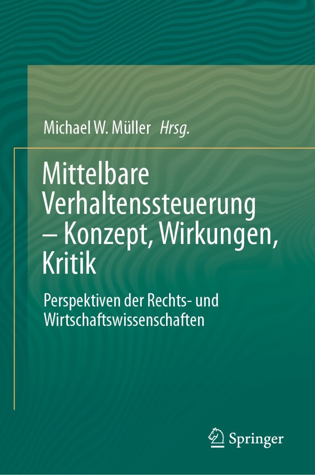 Mittelbare Verhaltenssteuerung â€“ Konzept, Wirkungen, Kritik Perspektiven der Rechts- und Wirtschaftswissenschaften  â€“ PDF/EPUB Version Downloadable