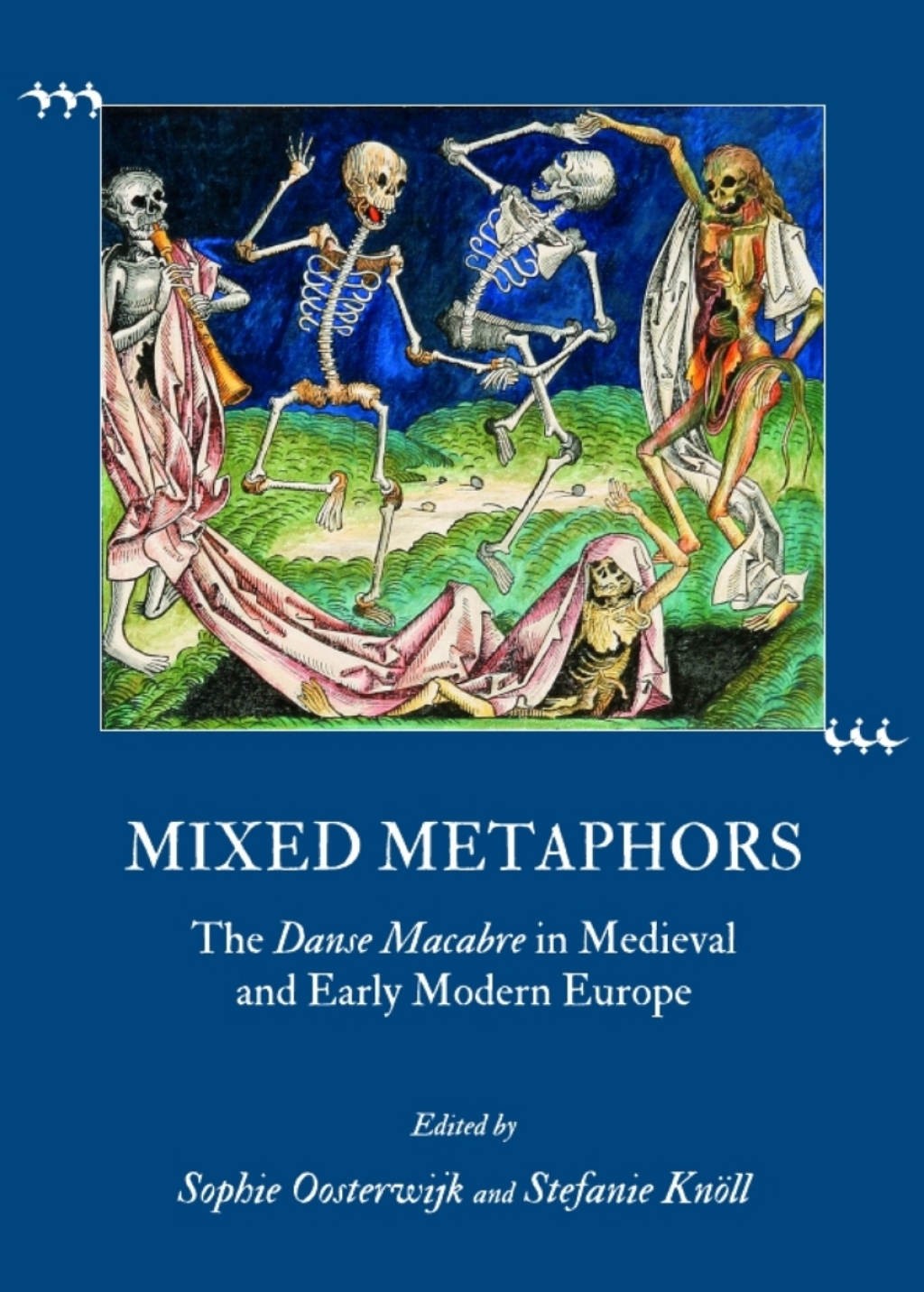 Mixed Metaphors The Danse Macabre in Medieval and Early Modern Europe 1st Edition â€“ PDF/EPUB Version Downloadable