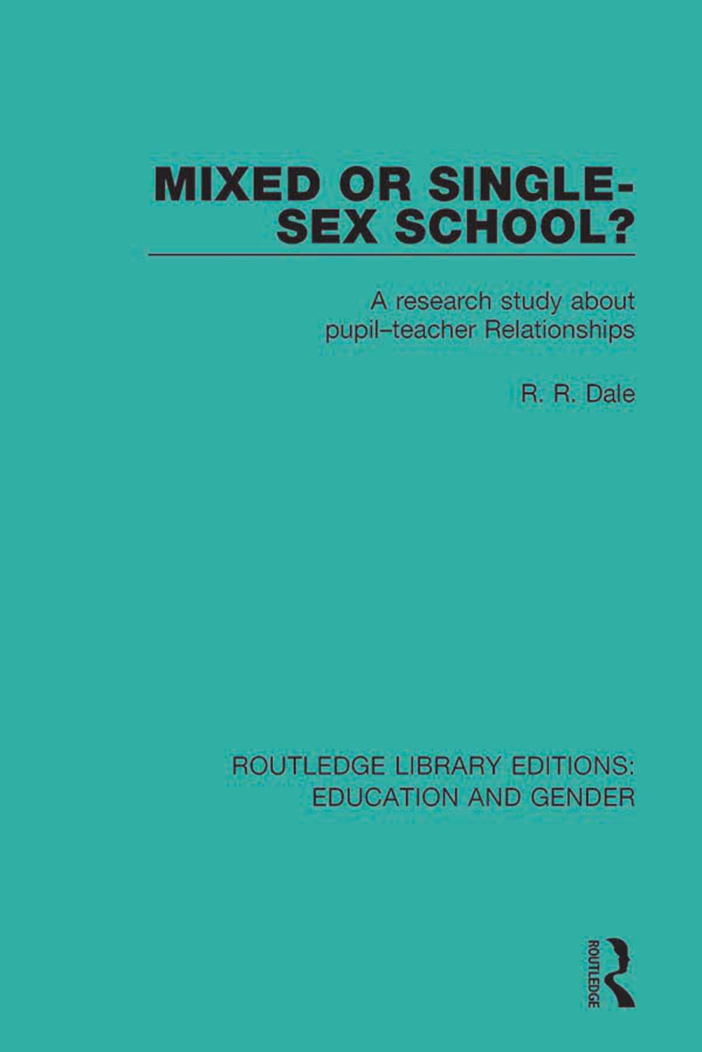 Mixed or Single-sex School? A Research Study in Pupil-Teacher Relationships 1st Edition â€“ PDF/EPUB Version Downloadable