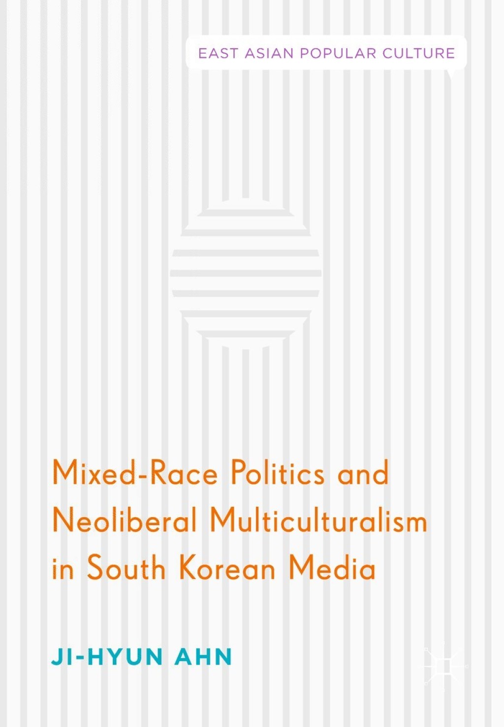 Mixed-Race Politics and Neoliberal Multiculturalism in South Korean Media  â€“ PDF/EPUB Version Downloadable
