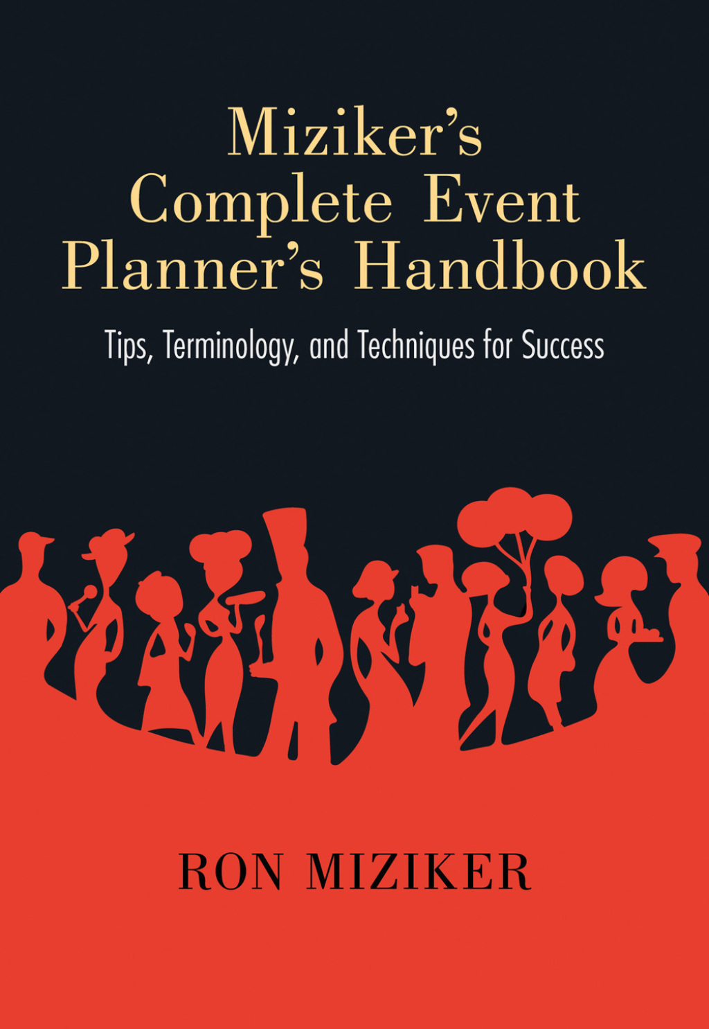 Mizikerâ€™s Complete Event Plannerâ€™s Handbook Tips, Terminology, and Techniques for Success - (PDF/EPUB Version)