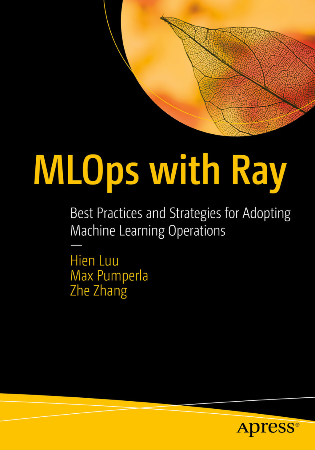 MLOps with Ray Best Practices and Strategies for Adopting Machine Learning Operations  â€“ PDF/EPUB Version Downloadable