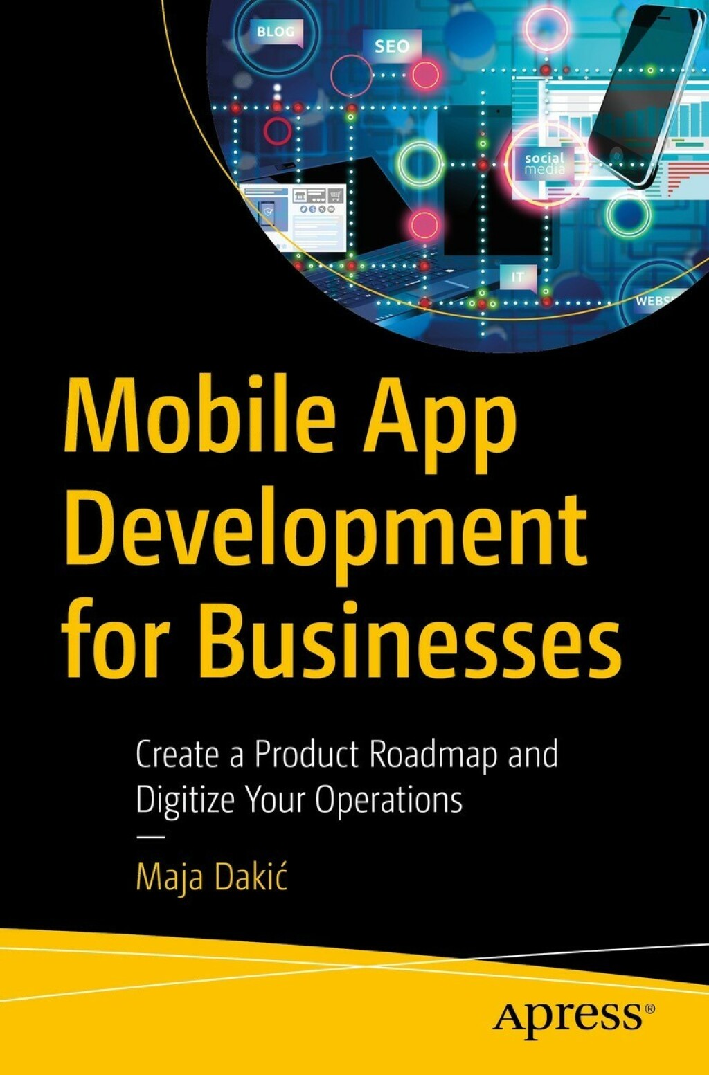 Mobile App Development for Businesses Create a Product Roadmap and Digitize Your Operations  â€“ PDF/EPUB Version Downloadable