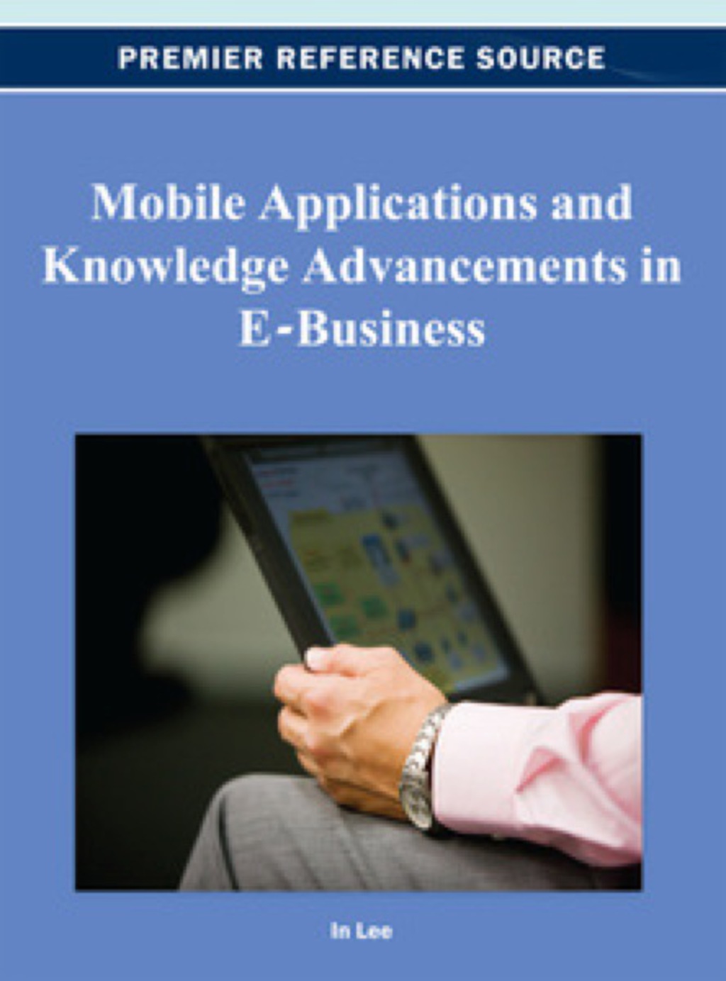 Mobile Applications and Knowledge Advancements in E-Business  â€“ PDF/EPUB Version Downloadable