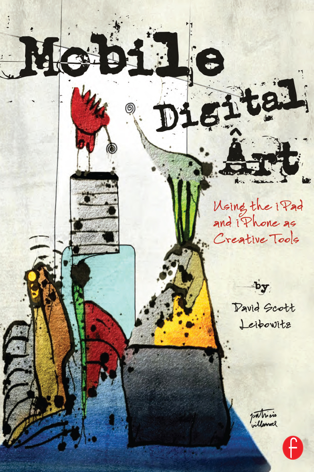 Mobile Digital Art Using the iPad and iPhone as Creative Tools 1st Edition â€“ PDF/EPUB Version Downloadable