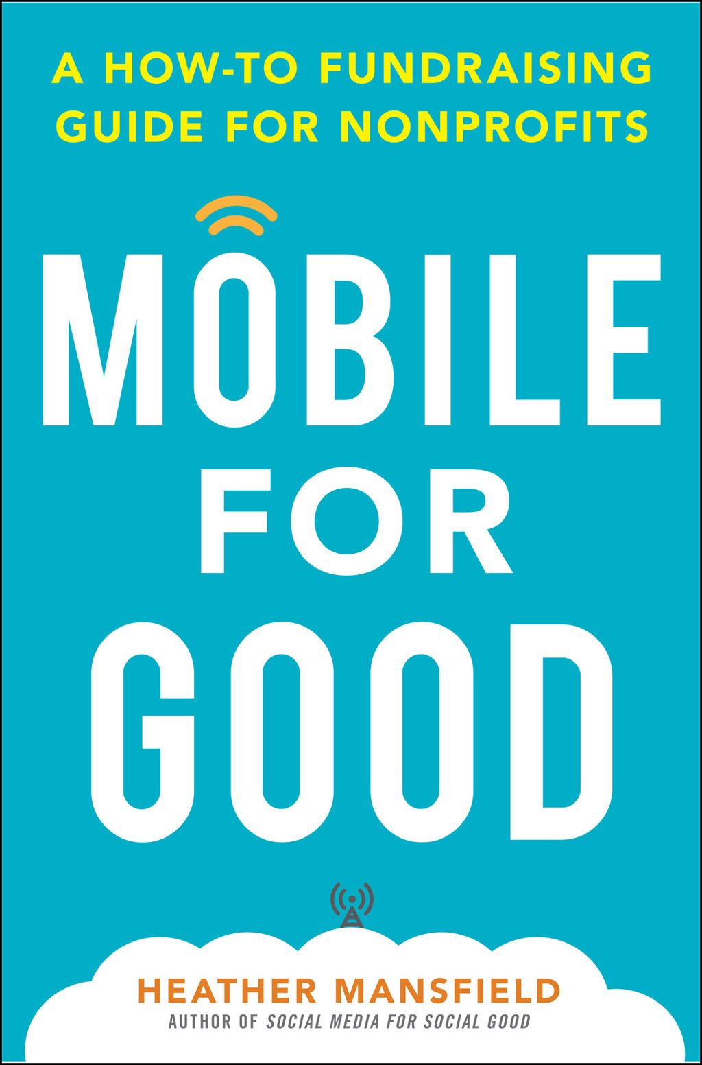 Mobile for Good: A How-To Fundraising Guide for Nonprofits A How-To Fundraising Guide for Nonprofits 1st Edition - (PDF/EPUB Version)