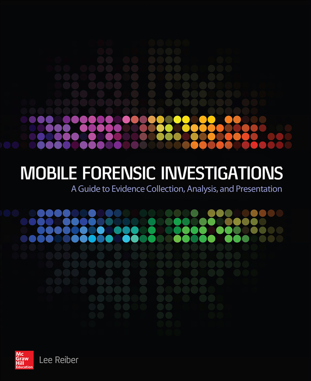 Mobile Forensic Investigations: A Guide to Evidence Collection, Analysis, and Presentation 1st Edition â€“ PDF/EPUB Version Downloadable