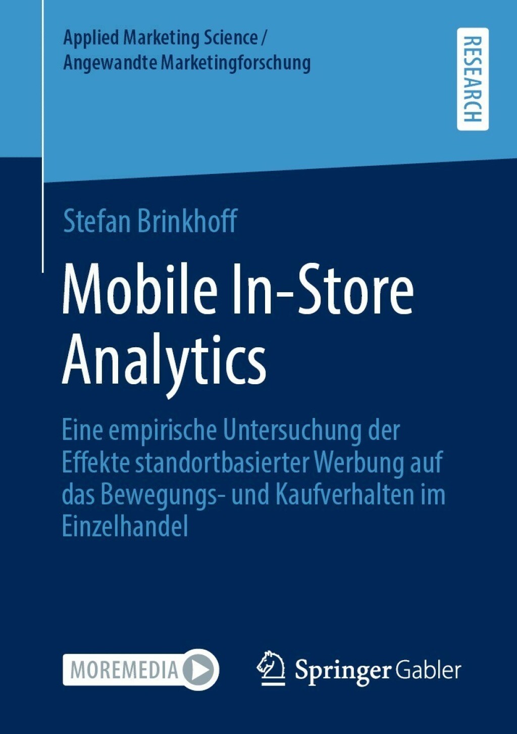 Mobile In-Store Analytics Eine empirische Untersuchung der Effekte standortbasierter Werbung auf das Bewegungs- und Kaufverhalten im Einzelhandel  â€“ PDF/EPUB Version Downloadable