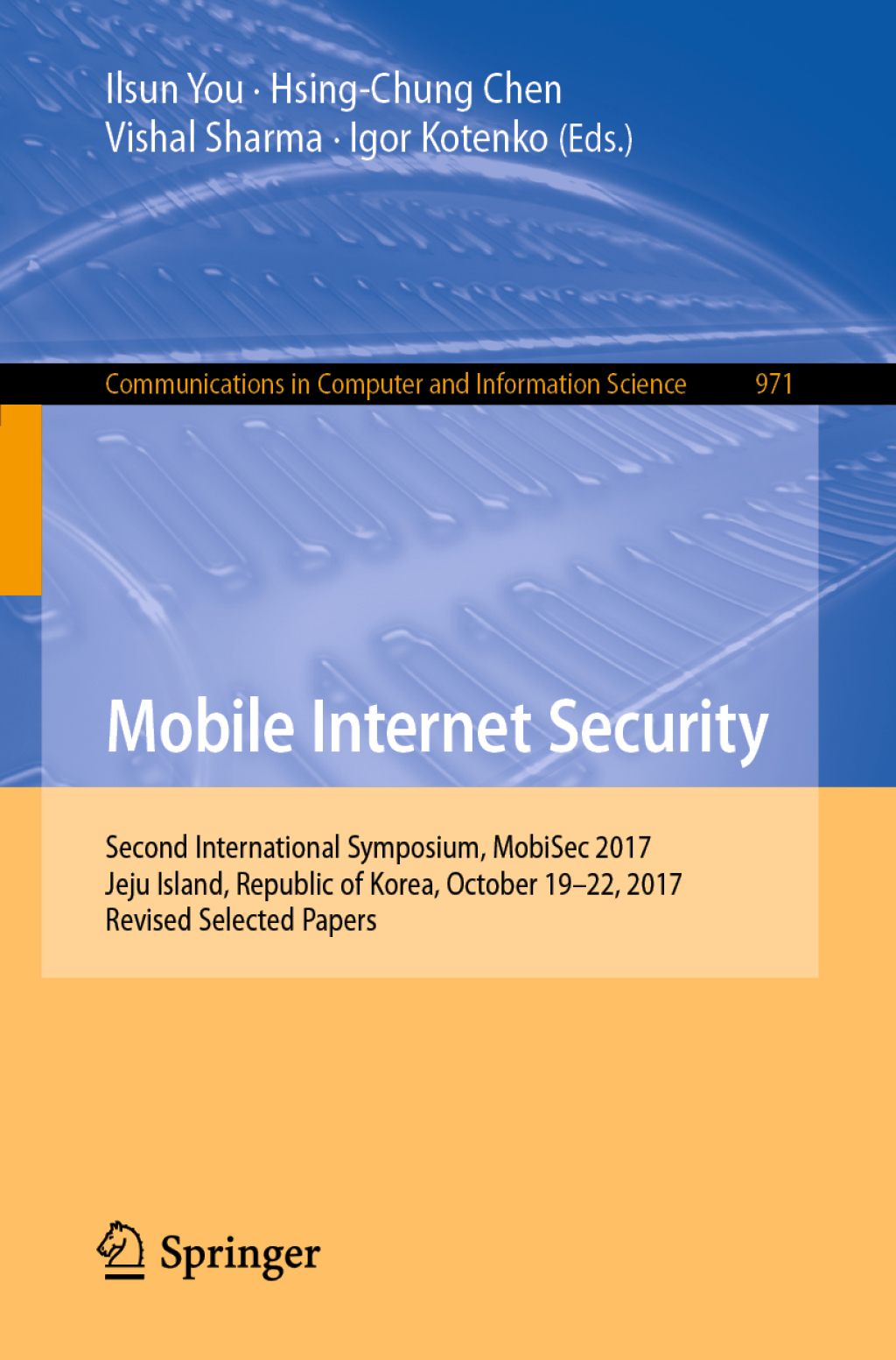 Mobile Internet Security Second International Symposium, MobiSec 2017, Jeju Island, Republic of Korea, October 19â€“22, 2017, Revised Selected Papers  â€“ PDF/EPUB Version Downloadable