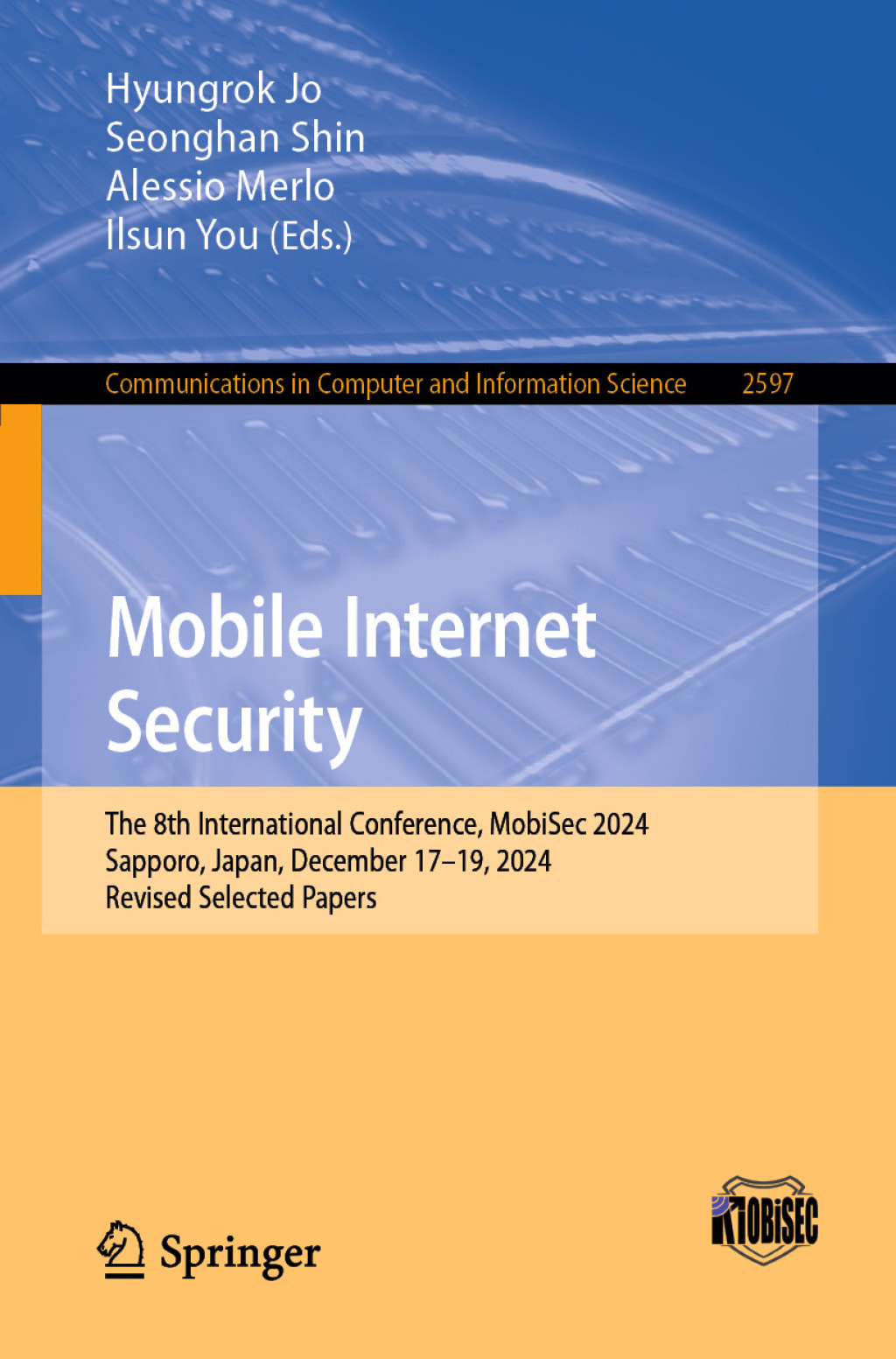 Mobile Internet Security The 8th International Conference, MobiSec 2024, Sapporo, Japan, December 17â€“19, 2024, Revised Selected Papers  â€“ PDF/EPUB Version Downloadable