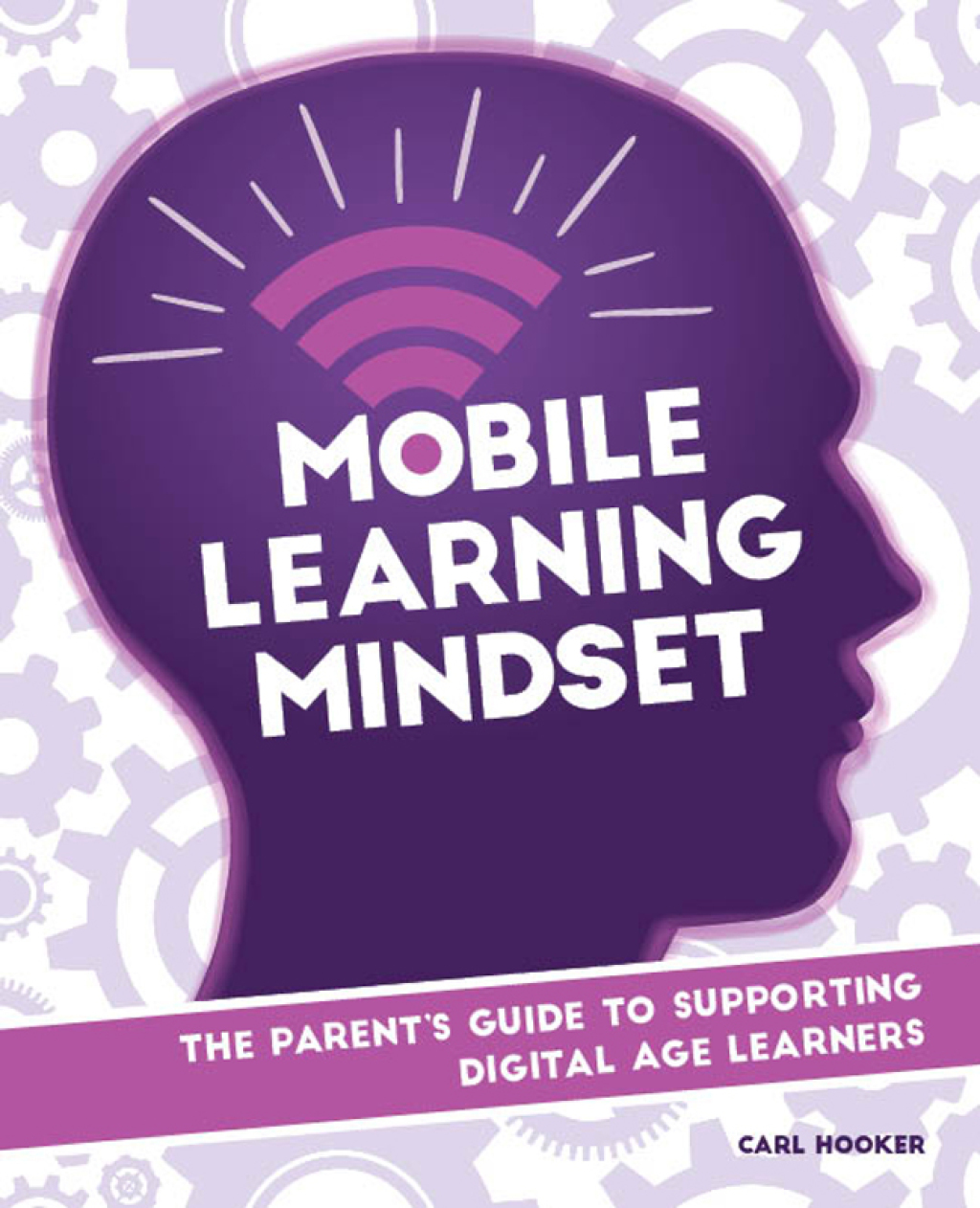 Mobile Learning Mindset The Parentâ€™s Guide to Supporting Digital Age Learners - (PDF/EPUB Version)