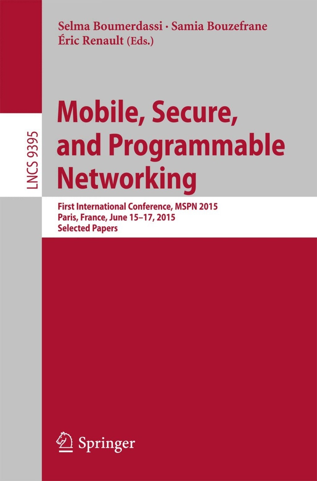Mobile, Secure, and Programmable Networking First International Conference, MSPN 2015, Paris, France, June 15-17, 2015, Selected Papers  â€“ PDF/EPUB Version Downloadable