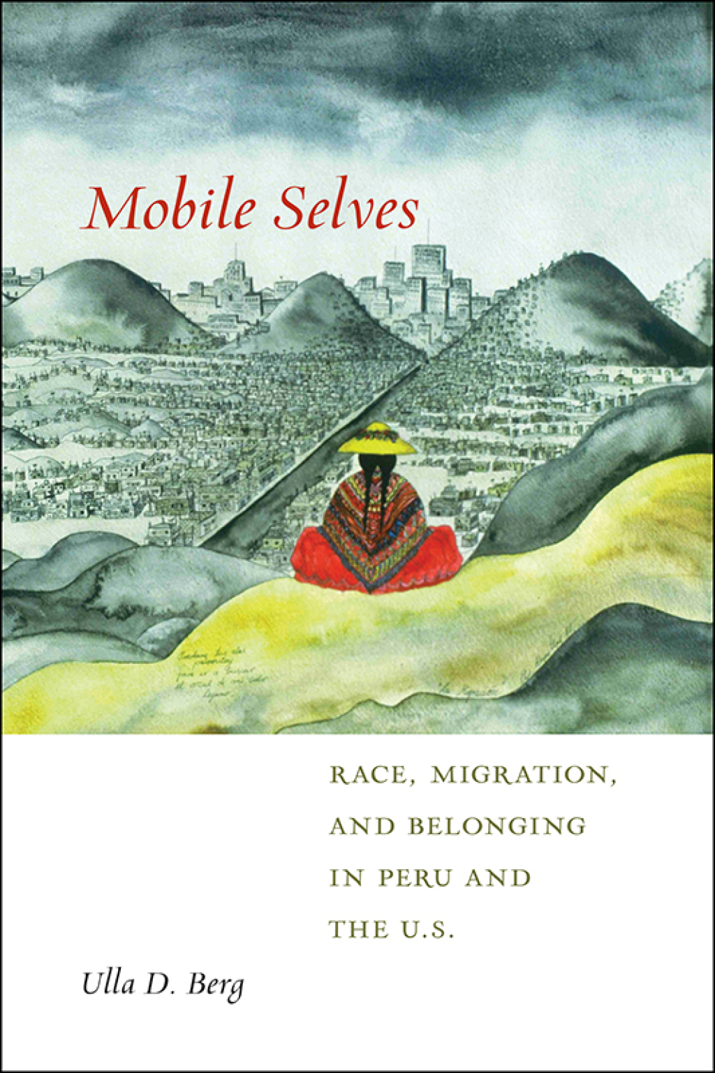 Mobile Selves Race, Migration, and Belonging in Peru and the U.S. - (PDF/EPUB Version)