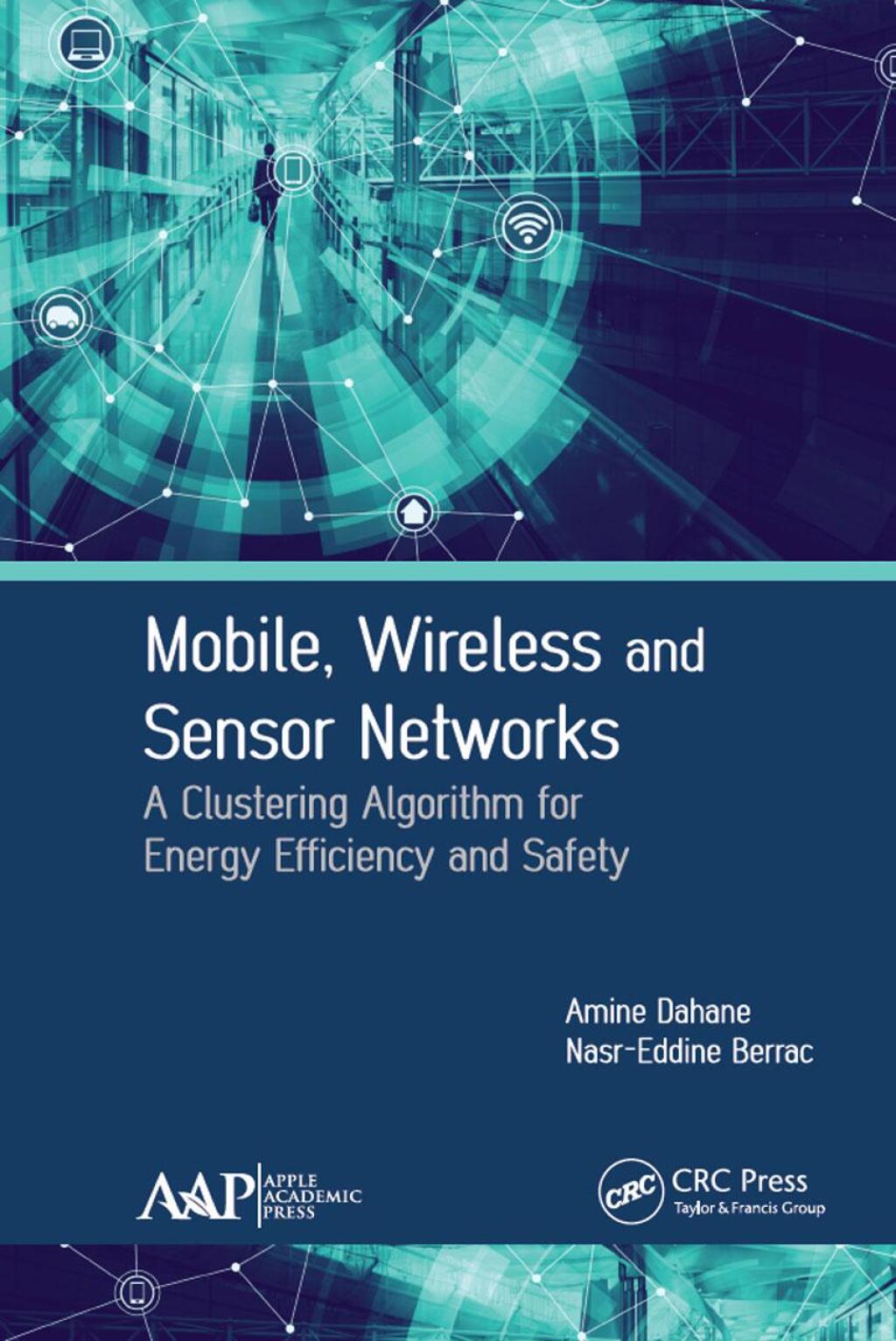 Mobile, Wireless and Sensor Networks A Clustering Algorithm for Energy Efficiency and Safety 1st Edition â€“ PDF/EPUB Version Downloadable
