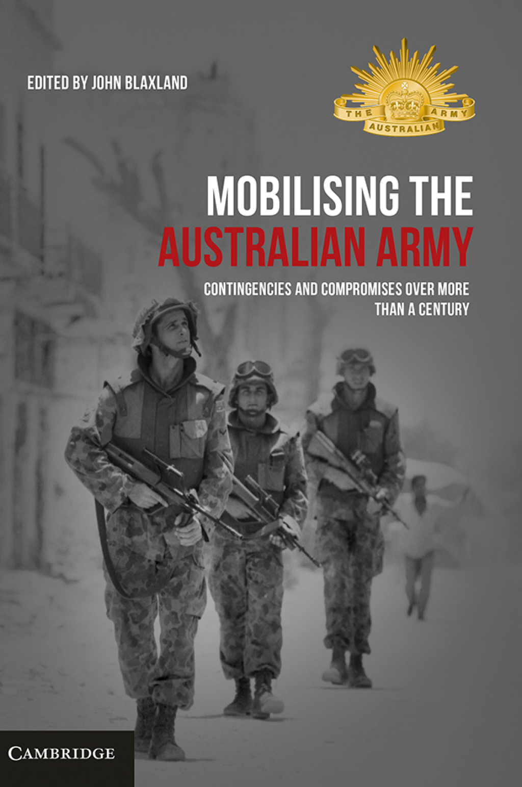Mobilising the Australian Army Contingencies and Compromises Over More than a Century  â€“ PDF/EPUB Version Downloadable