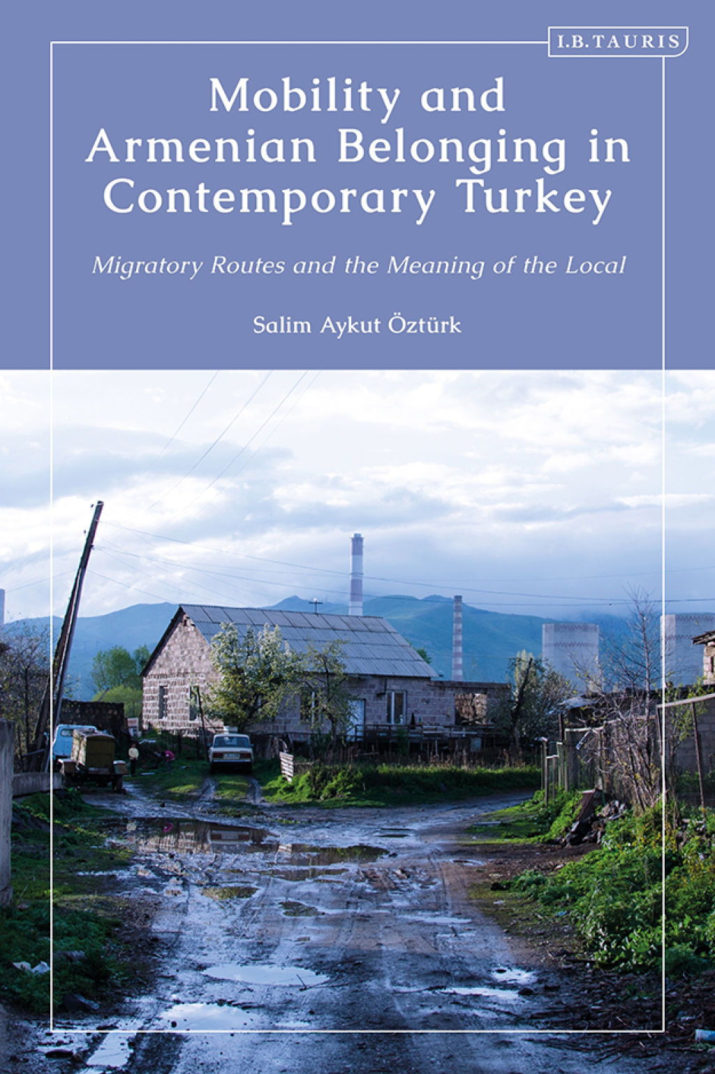 Mobility and Armenian Belonging in Contemporary Turkey Migratory Routes and the Meaning of the Local 1st Edition â€“ PDF/EPUB Version Downloadable
