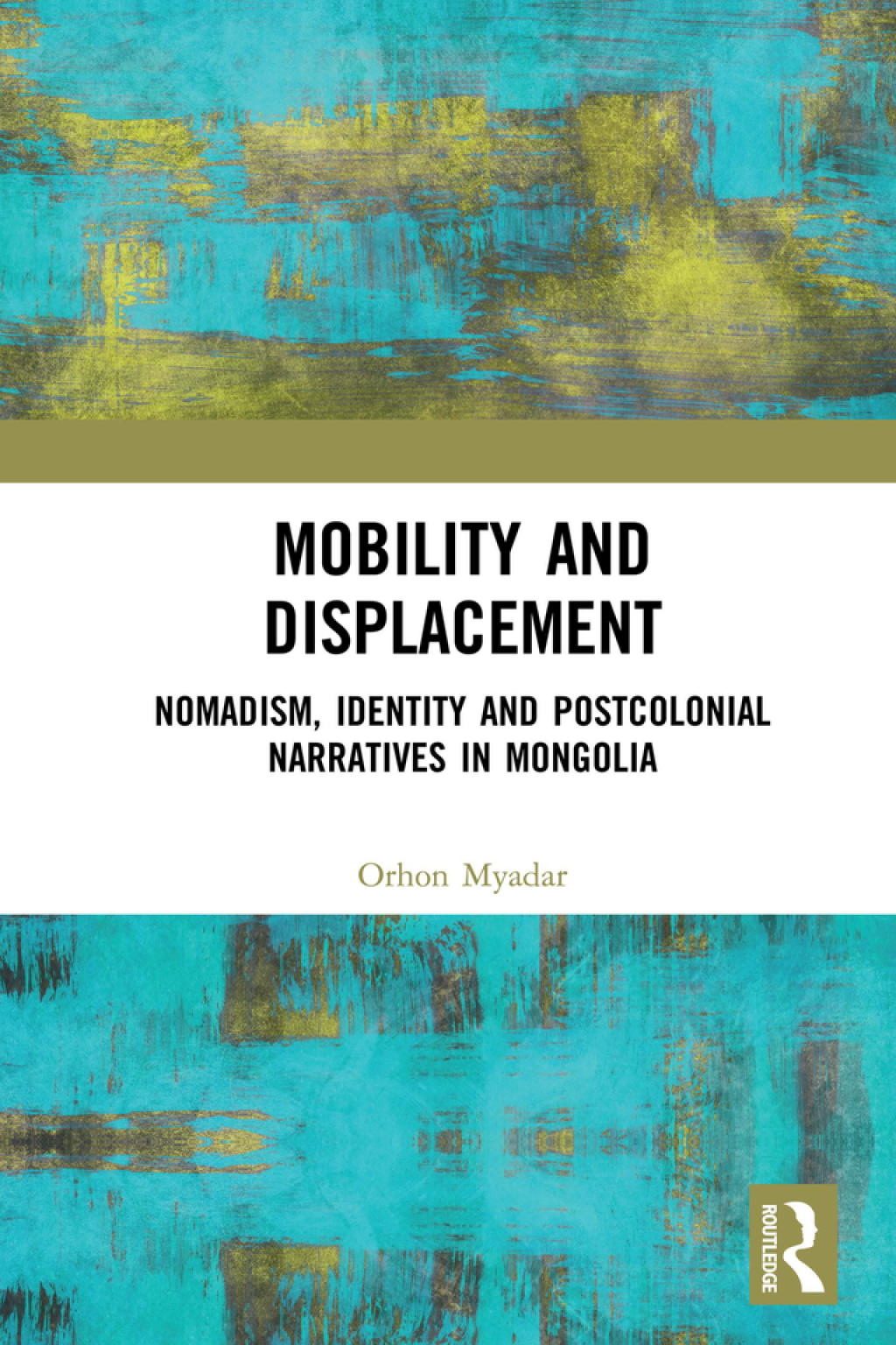 Mobility and Displacement Nomadism, Identity and Postcolonial Narratives in Mongolia 1st Edition â€“ PDF/EPUB Version Downloadable