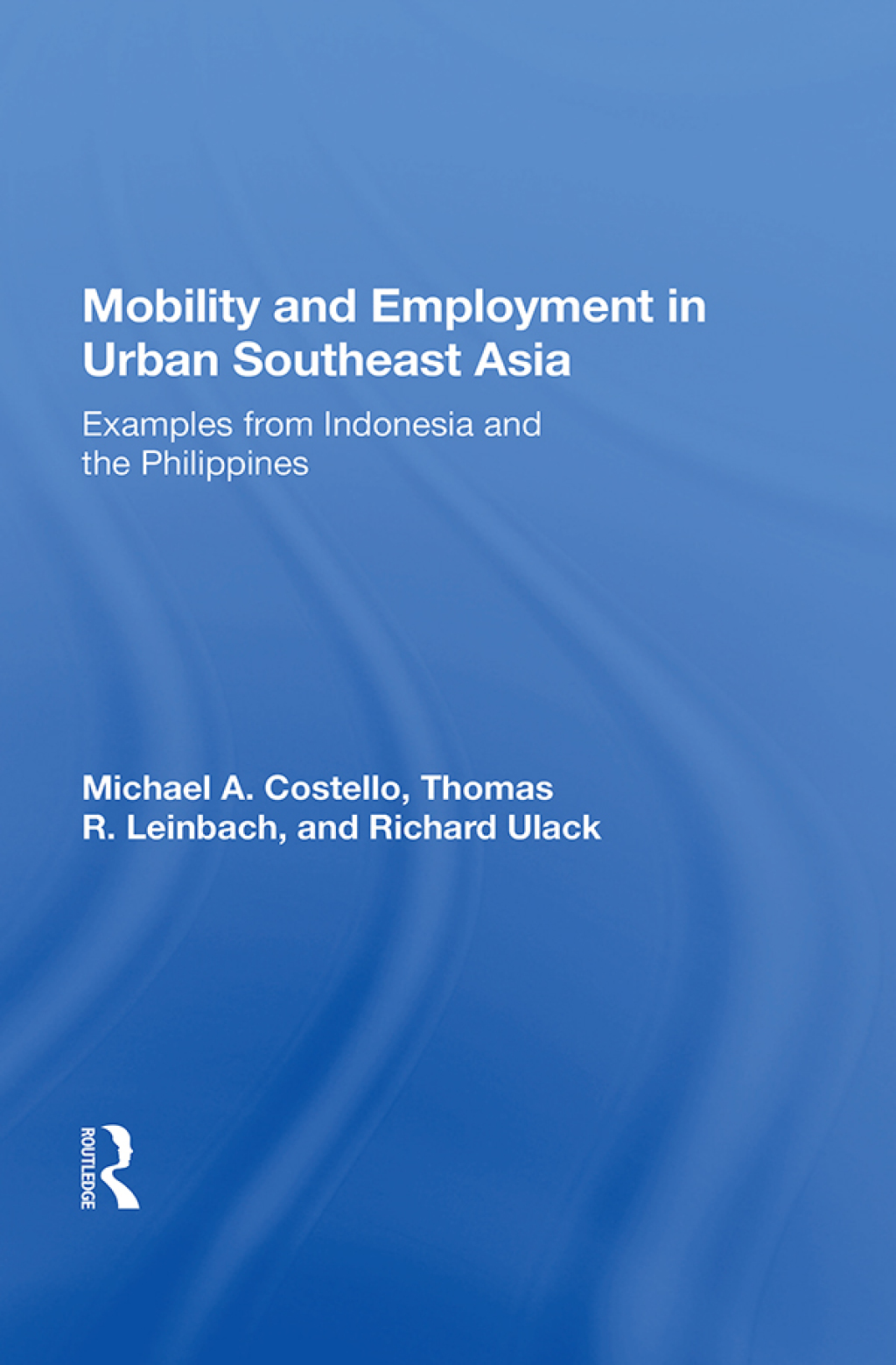 Mobility And Employment In Urban Southeast Asia Examples From Indonesia And The Philippines 1st Edition â€“ PDF/EPUB Version Downloadable