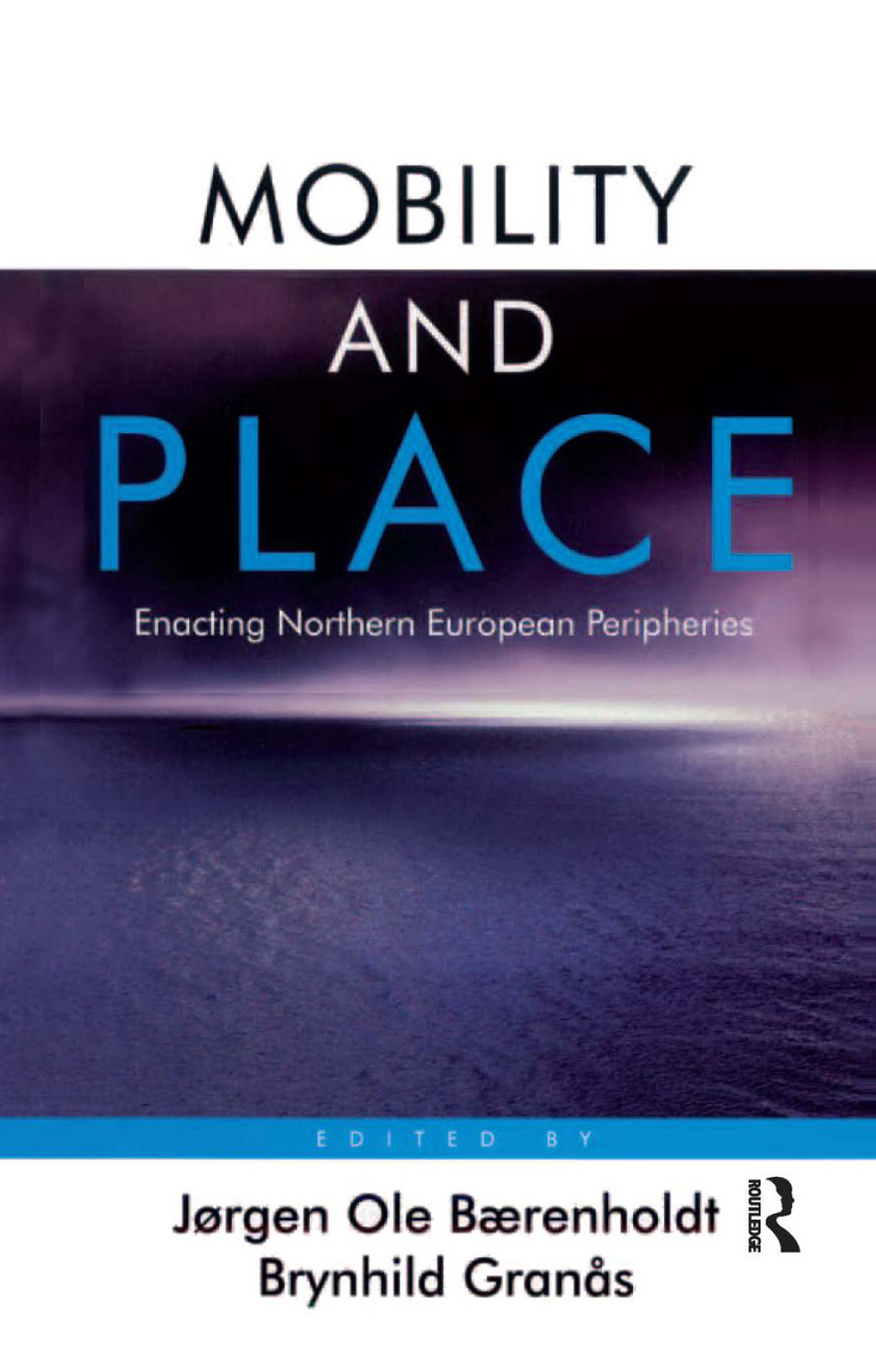 Mobility and Place Enacting Northern European Peripheries 1st Edition â€“ PDF/EPUB Version Downloadable