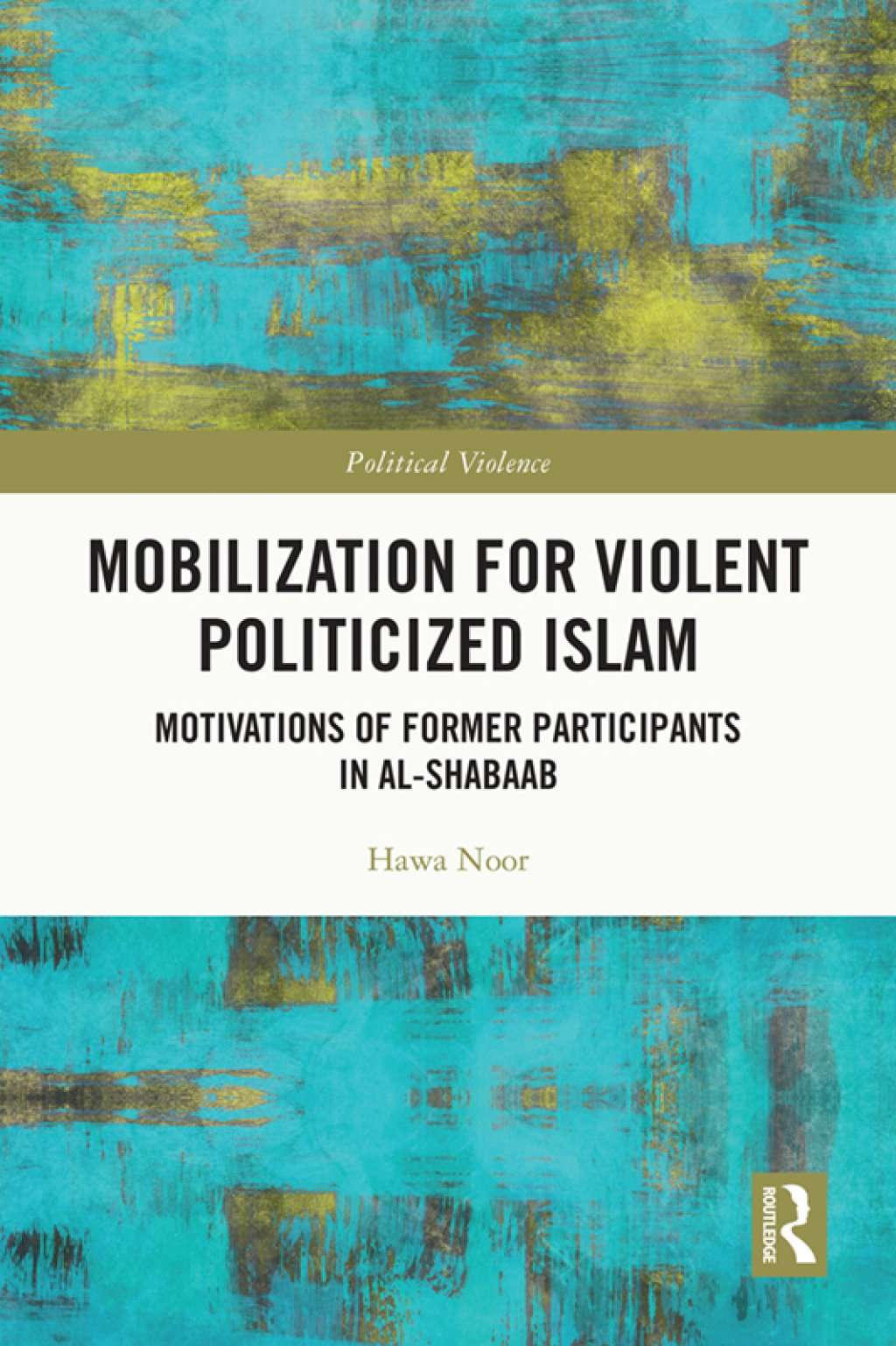 Mobilization for Violent Politicized Islam Motivations of Former Participants in al-Shabaab 1st Edition â€“ PDF/EPUB Version Downloadable