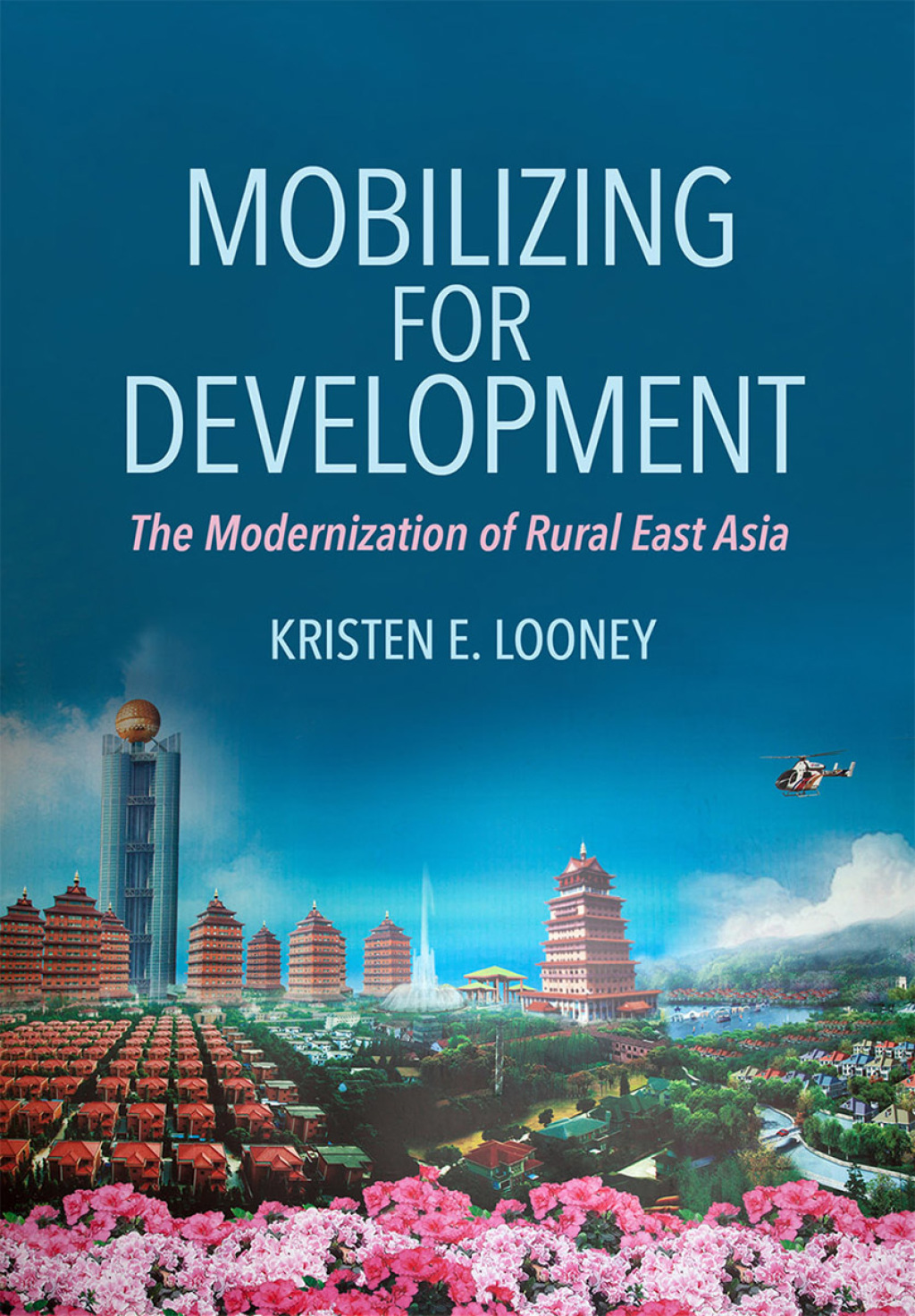 Mobilizing for Development The Modernization of Rural East Asia  â€“ PDF/EPUB Version Downloadable