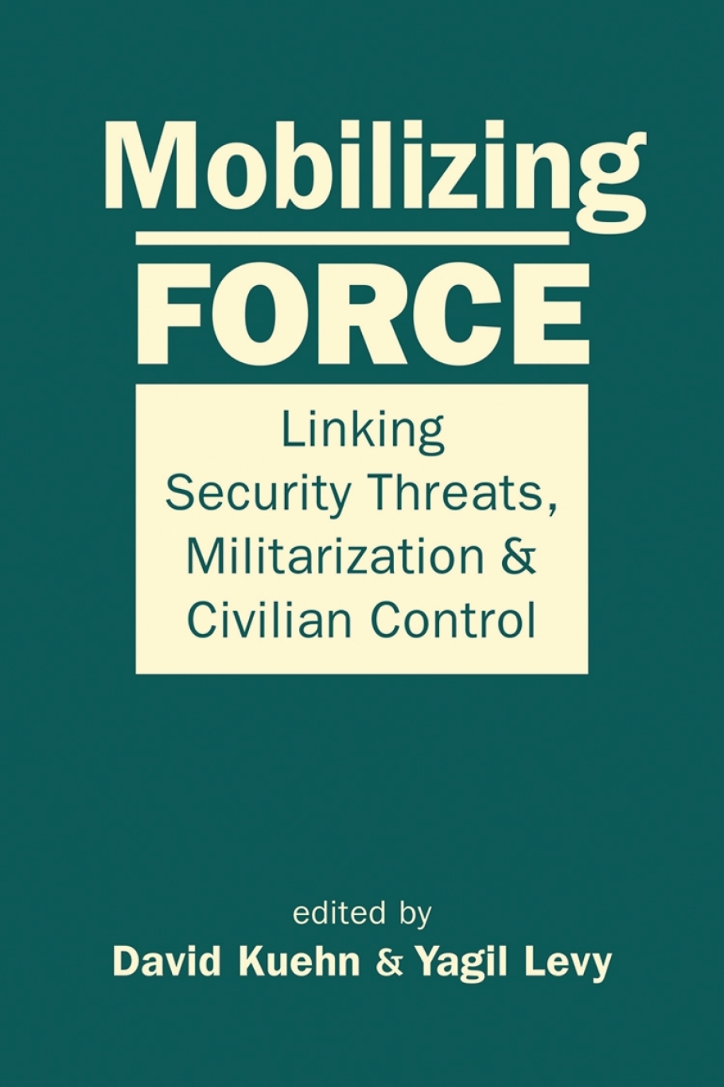 Mobilizing Force: Linking Security Threats, Militarization, and Civilian Control 1st Edition â€“ PDF/EPUB Version Downloadable