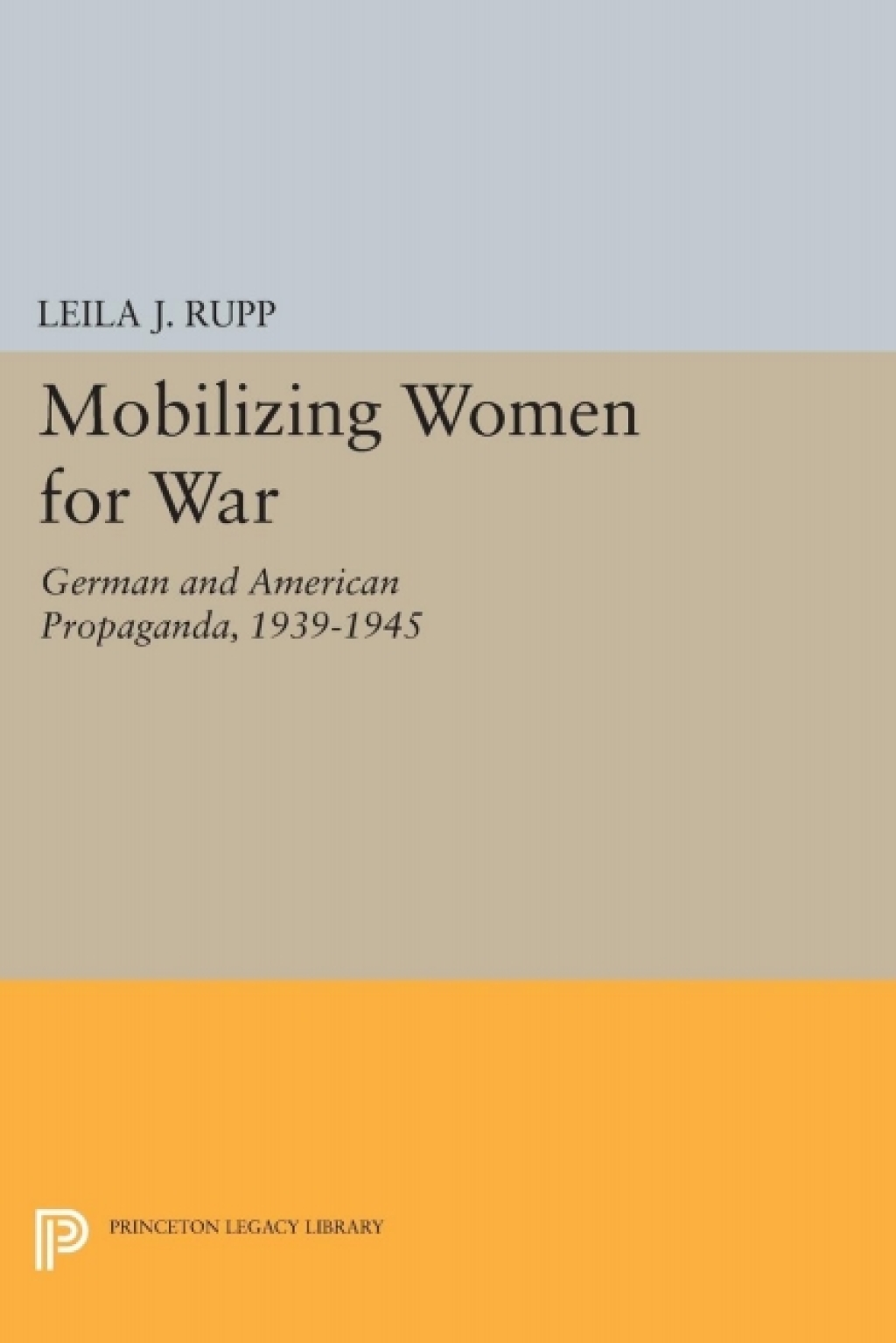 Mobilizing Women for War German and American Propaganda, 1939-1945  â€“ PDF/EPUB Version Downloadable