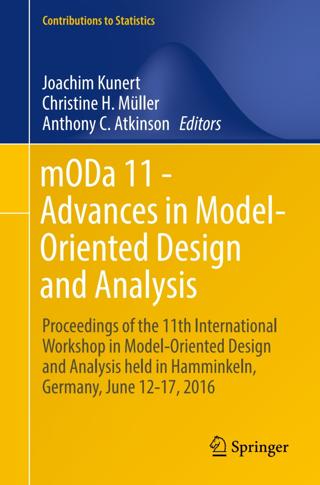 mODa 11 - Advances in Model-Oriented Design and Analysis Proceedings of the 11th International Workshop in Model-Oriented Design and Analysis held in Hamminkeln, Germany, June 12-17, 2016  â€“ PDF/EPUB Version Downloadable