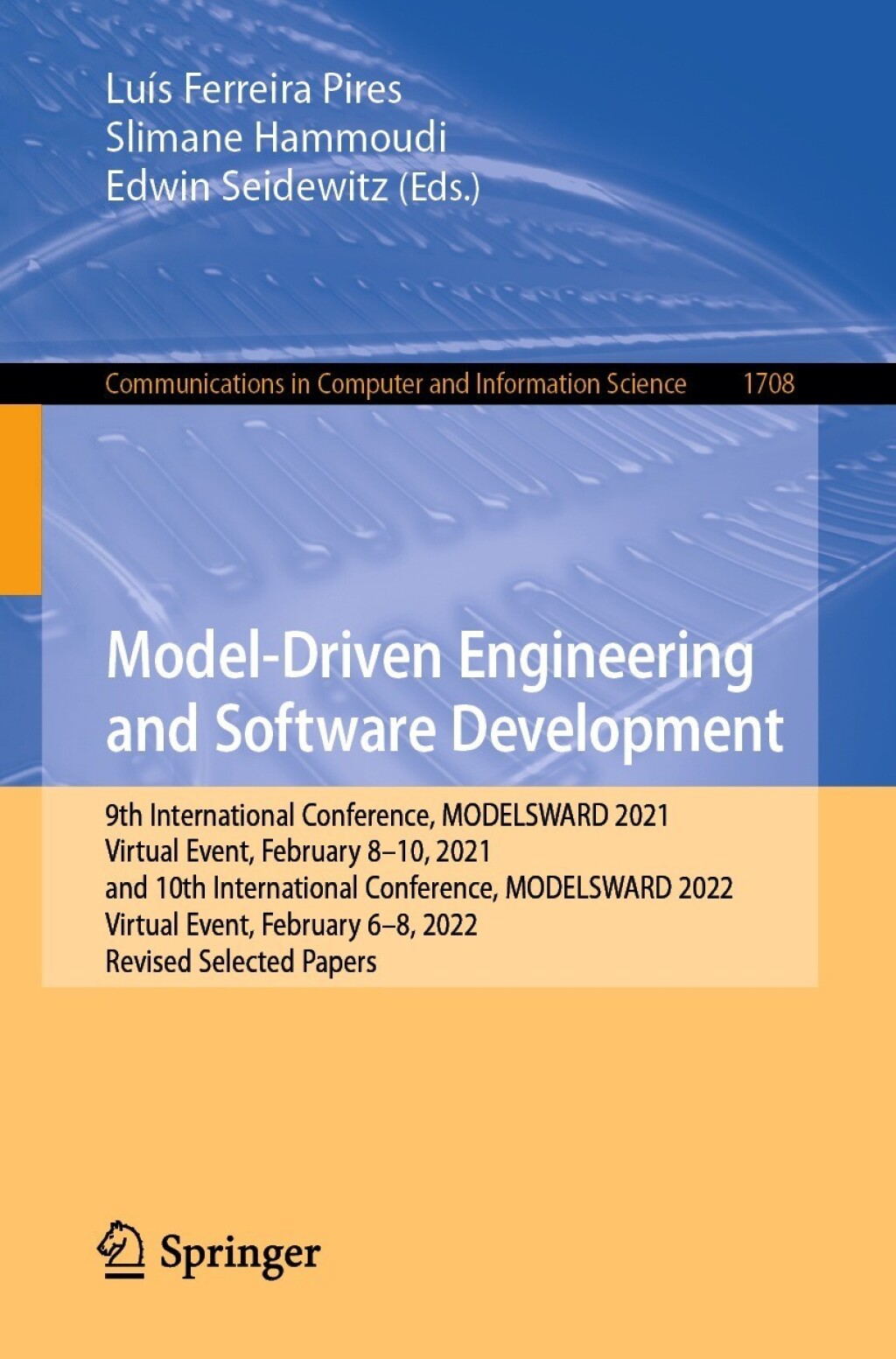Model-Driven Engineering and Software Development 9th International Conference, MODELSWARD 2021, Virtual Event, February 8â€“10, 2021, and 10th International Conference, MODELSWARD 2022, Virtual Event, February 6â€“8, 2022, Revised Selected Papers  â€“ PDF/EPUB Version Downloadable