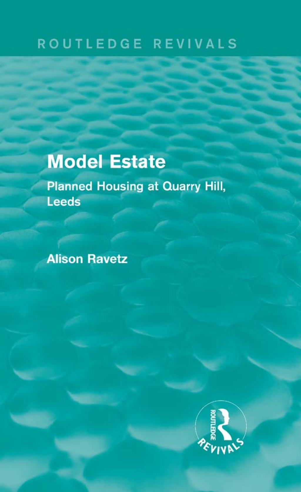 Model Estate (Routledge Revivals) Planned Housing at Quarry Hill Leeds 1st Edition â€“ PDF/EPUB Version Downloadable