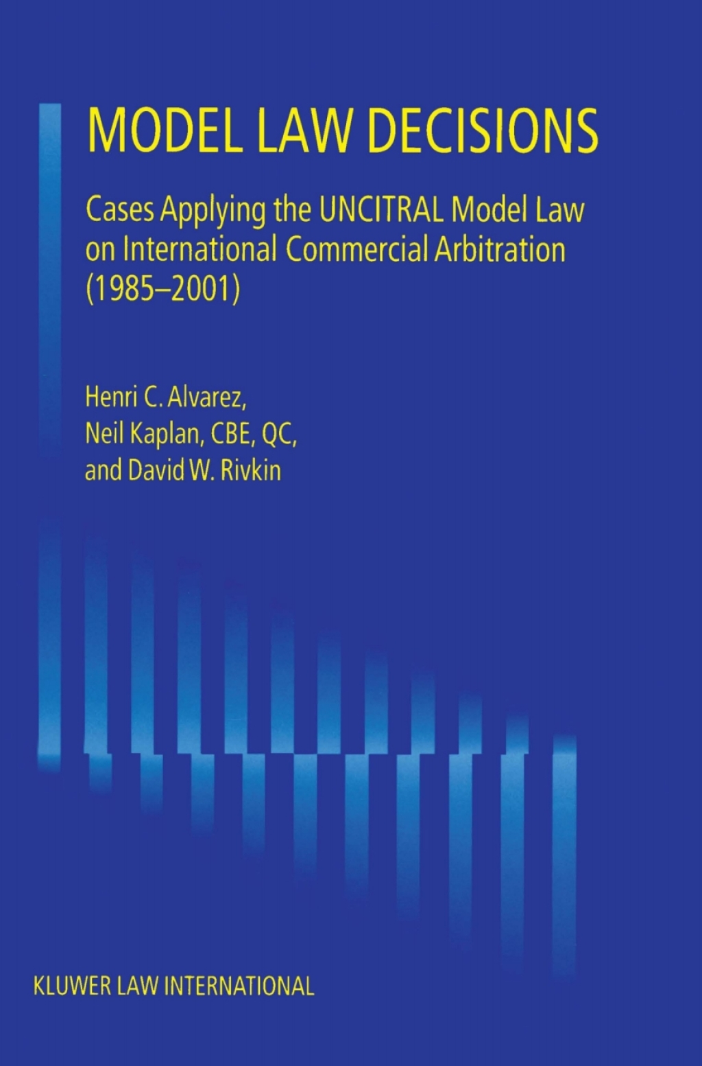Model Law Decisions Cases Applying the UNCITRAL Model Law<br/>on International Commercial Arbitration (1985-2001)  â€“ PDF/EPUB Version Downloadable