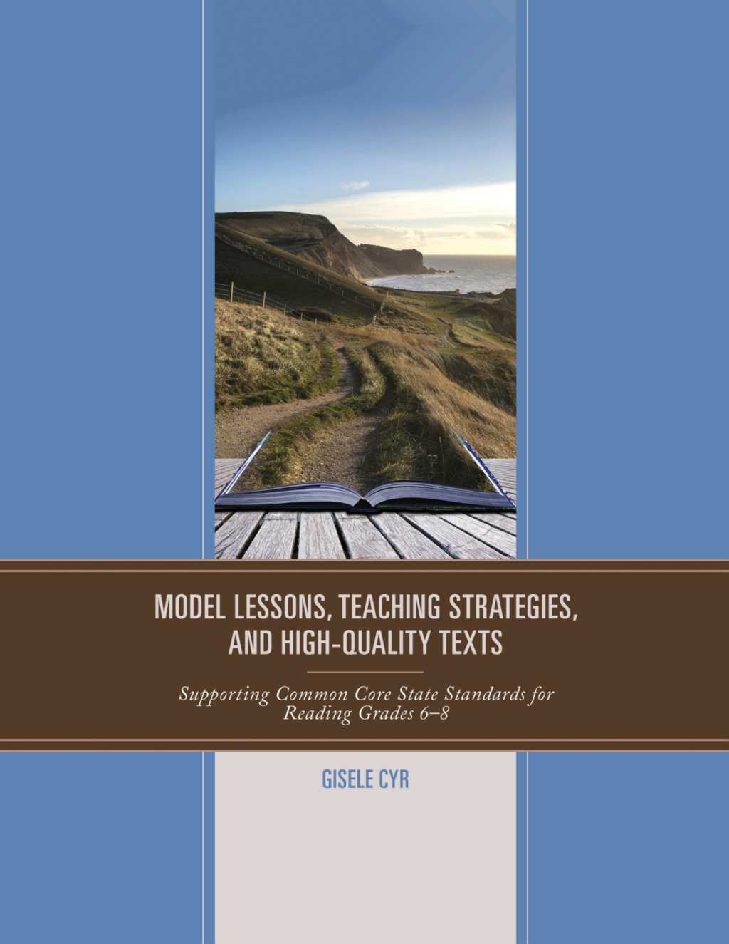 Model Lessons, Teaching Strategies, and High-Quality Texts Supporting Common Core State Standards for Reading Grades 6 â€“ 8 1st Edition â€“ PDF/EPUB Version Downloadable