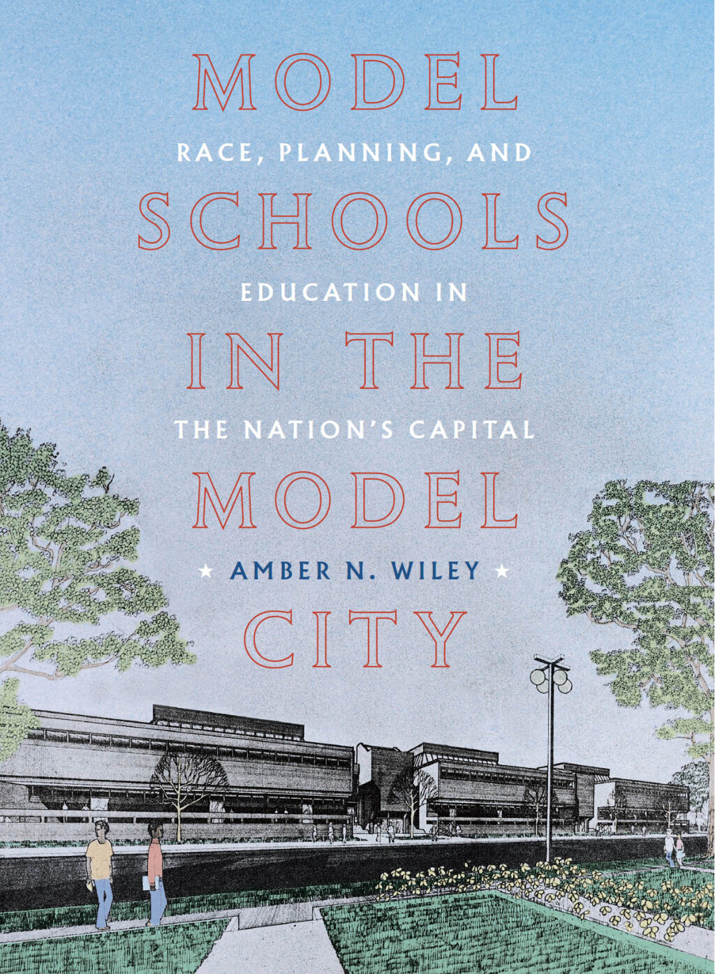 Model Schools in the Model City Race, Planning, and Education in the Nationâ€™s Capital  â€“ PDF/EPUB Version Downloadable