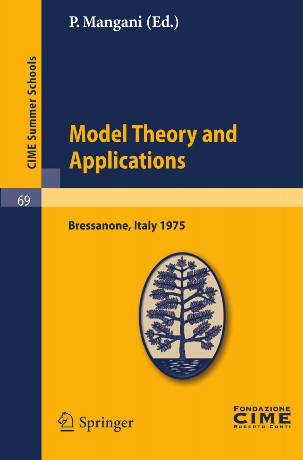 Model Theory and Applications Lectures given at a Summer School of the Centro Internazionale Matematico Estivo (C.I.M.E.) held in Bressanone (Bolzano), Italy, June 20-28, 1975 1st Edition - (PDF/EPUB Version)