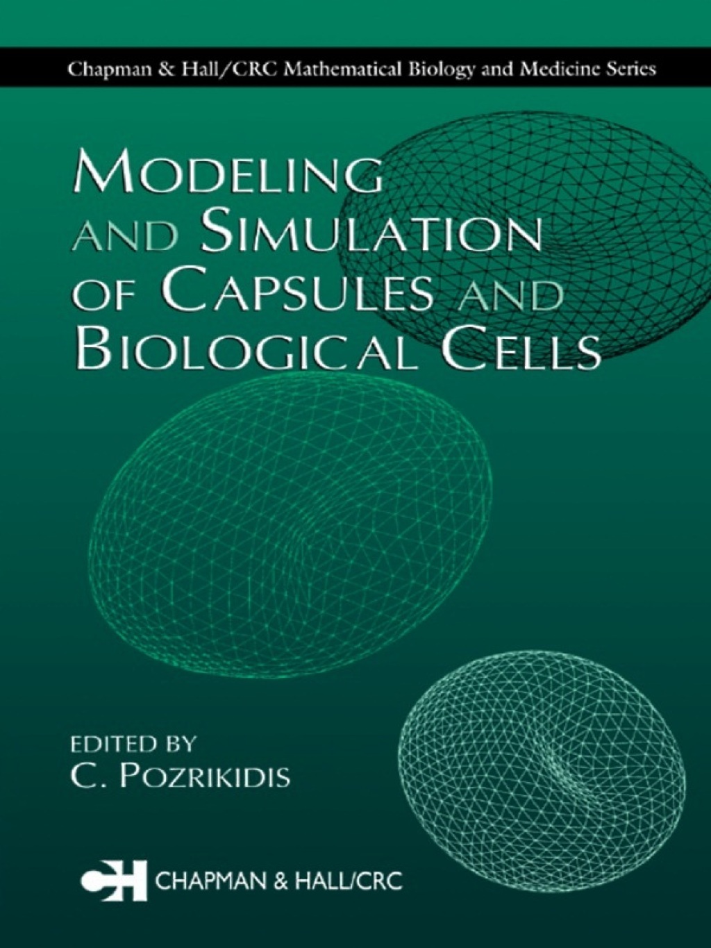 Modeling and Simulation of Capsules and Biological Cells 1st Edition â€“ PDF/EPUB Version Downloadable