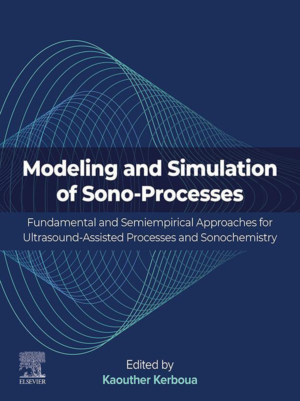 Modeling and Simulation of Sono-Processes Fundamental and Semiempirical Approaches for Ultrasound-Assisted Processes and Sonochemistry  â€“ PDF/EPUB Version Downloadable