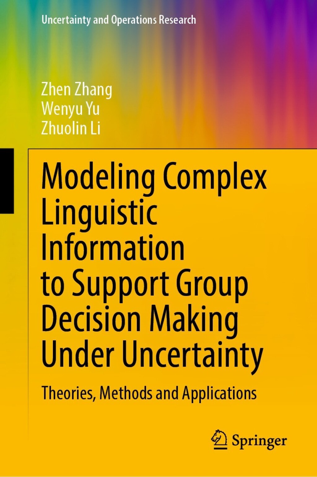 Modeling Complex Linguistic Information to Support Group Decision Making Under Uncertainty Theories, Methods and Applications  â€“ PDF/EPUB Version Downloadable