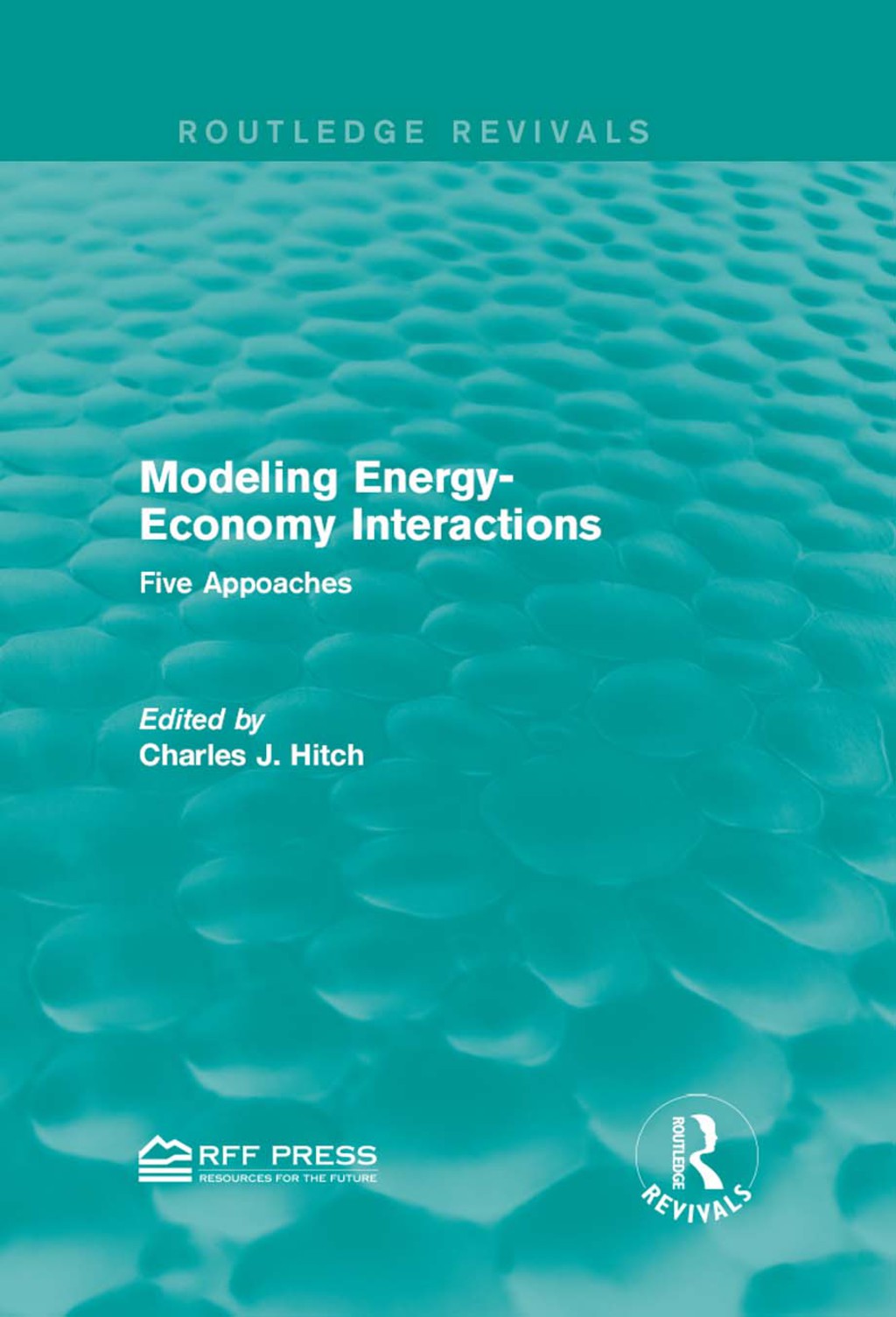 Modeling Energy-Economy Interactions Five Appoaches 1st Edition â€“ PDF/EPUB Version Downloadable