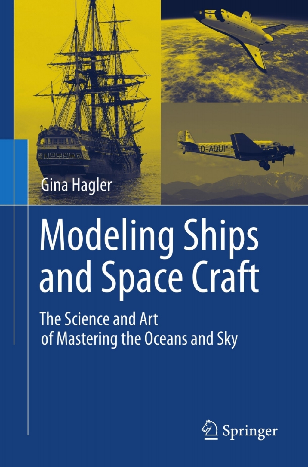 Modeling Ships and Space Craft The Science and Art of Mastering the Oceans and Sky  â€“ PDF/EPUB Version Downloadable