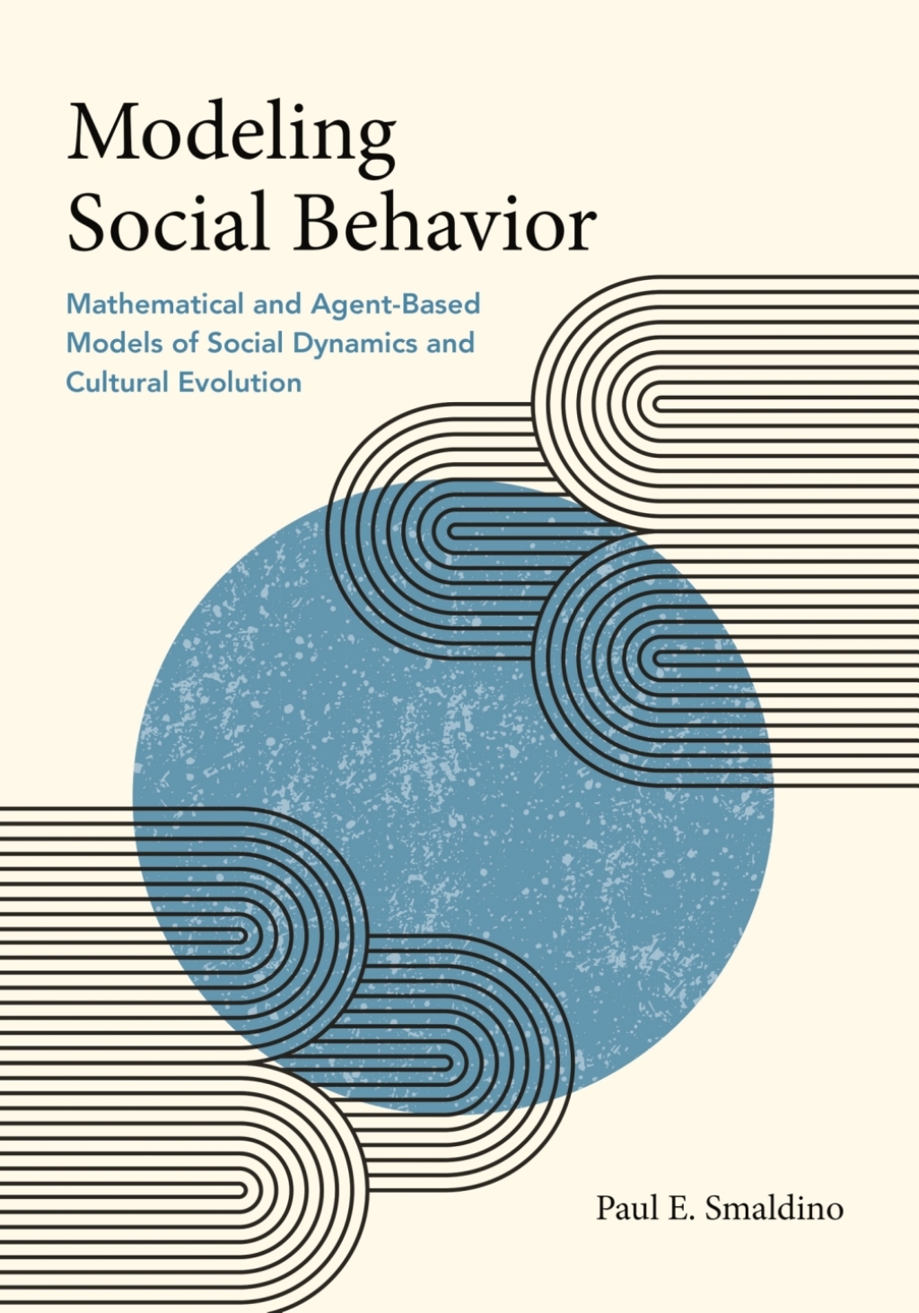 Modeling Social Behavior Mathematical and Agent-Based Models of Social Dynamics and Cultural Evolution  â€“ PDF/EPUB Version Downloadable