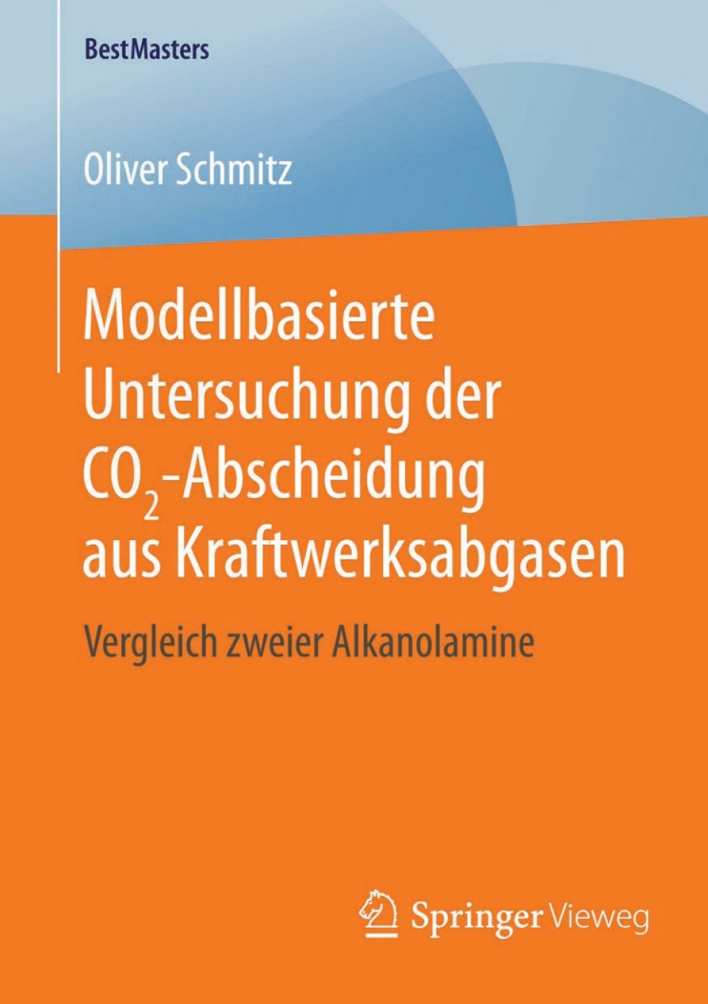 Modellbasierte Untersuchung der CO2-Abscheidung aus Kraftwerksabgasen Vergleich zweier Alkanolamine  â€“ PDF/EPUB Version Downloadable