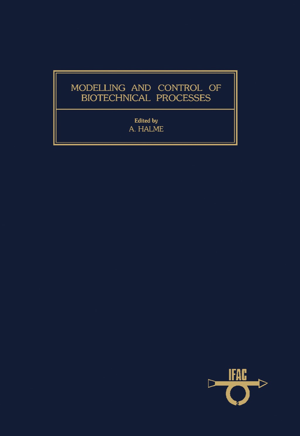 Modelling and Control of Biotechnical Processes Proceedings of the First IFAC Workshop, Helsinki, Finland, August 17-19, 1982  â€“ PDF/EPUB Version Downloadable