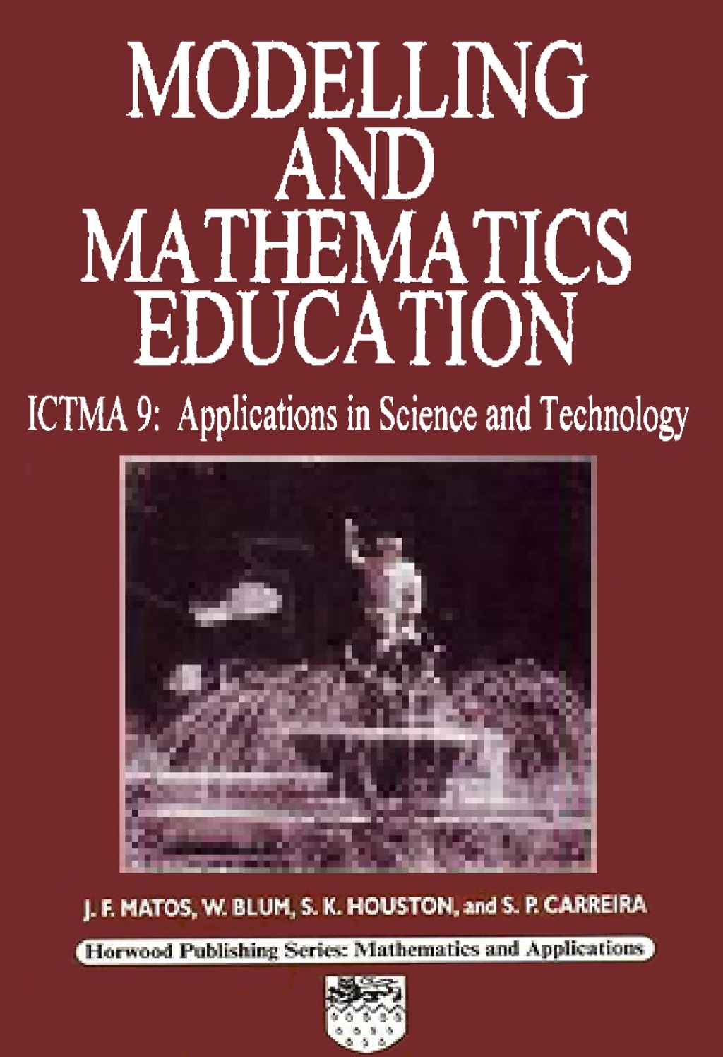 Modelling and Mathematics Education: ICTMA 9 - Applications in Science and Technology  â€“ PDF/EPUB Version Downloadable