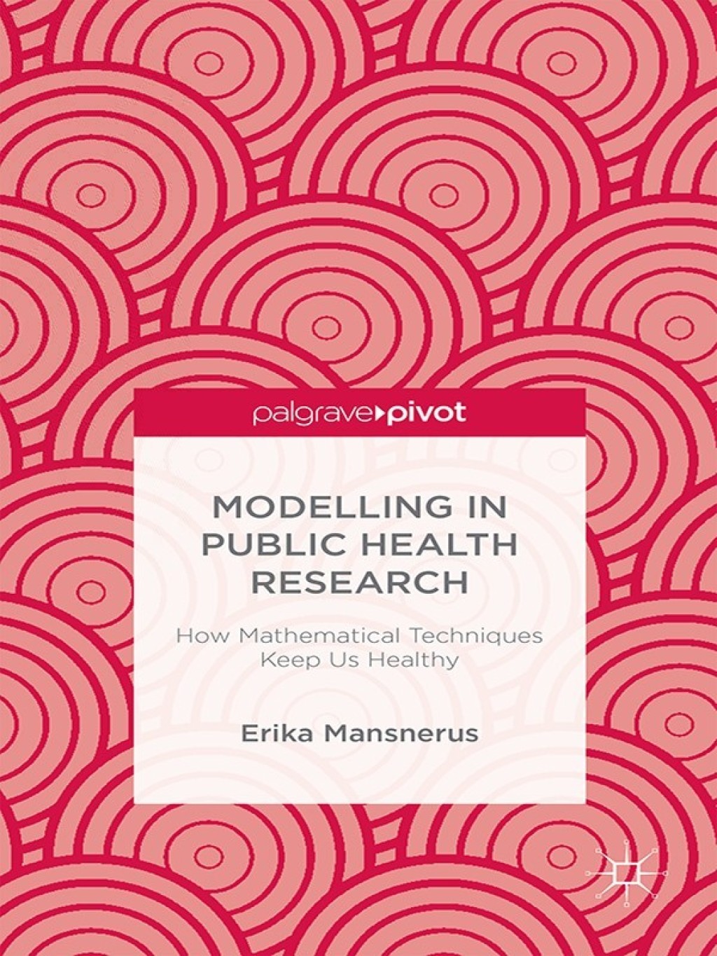 Modelling in Public Health Research How Mathematical Techniques Keep Us Healthy  â€“ PDF/EPUB Version Downloadable