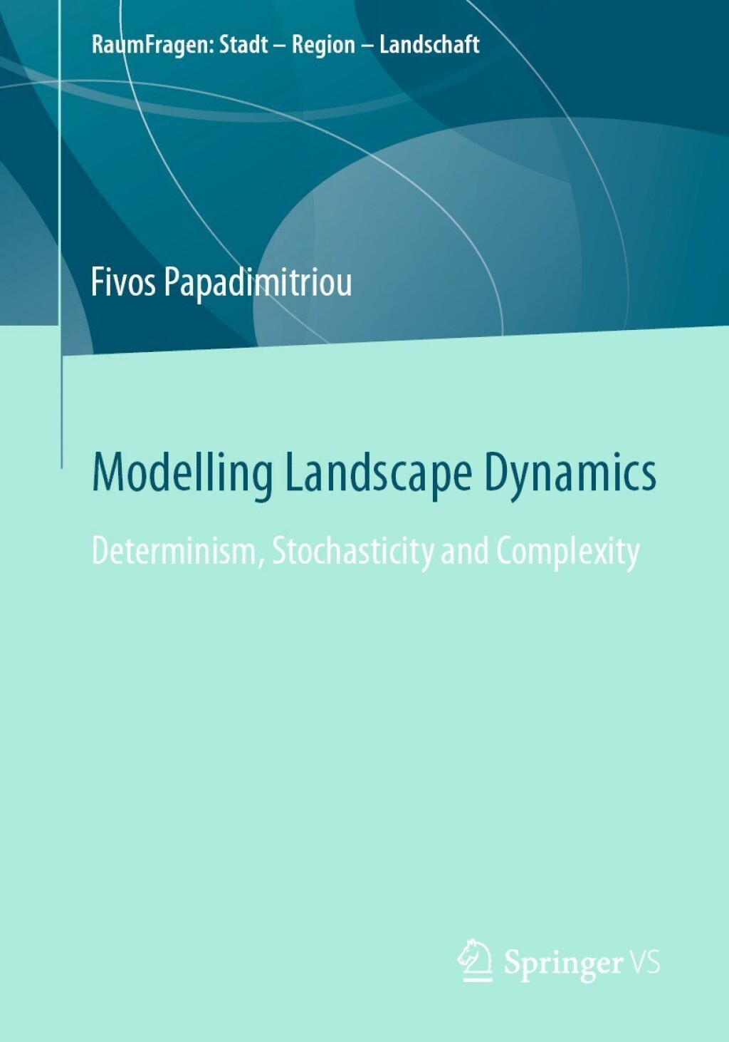 Modelling Landscape Dynamics Determinism, Stochasticity and Complexity  â€“ PDF/EPUB Version Downloadable