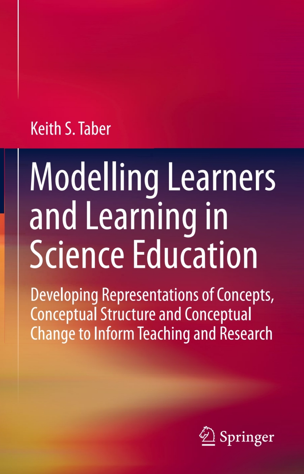 Modelling Learners and Learning in Science Education Developing Representations of Concepts, Conceptual Structure and Conceptual Change to Inform Teaching and Research  â€“ PDF/EPUB Version Downloadable