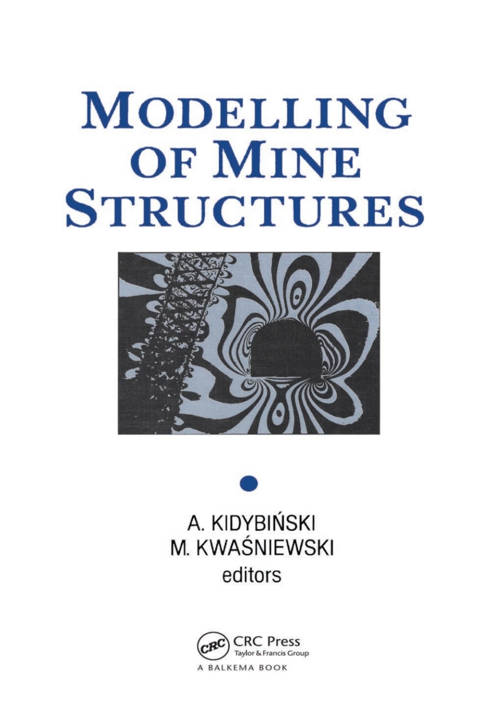 Modelling of Mine Structures Proceedings of the 10th plenary session of the International Bureau of Strata Mechanics, World Mining Congress, Stockholm, 4 June 1987 1st Edition â€“ PDF/EPUB Version Downloadable