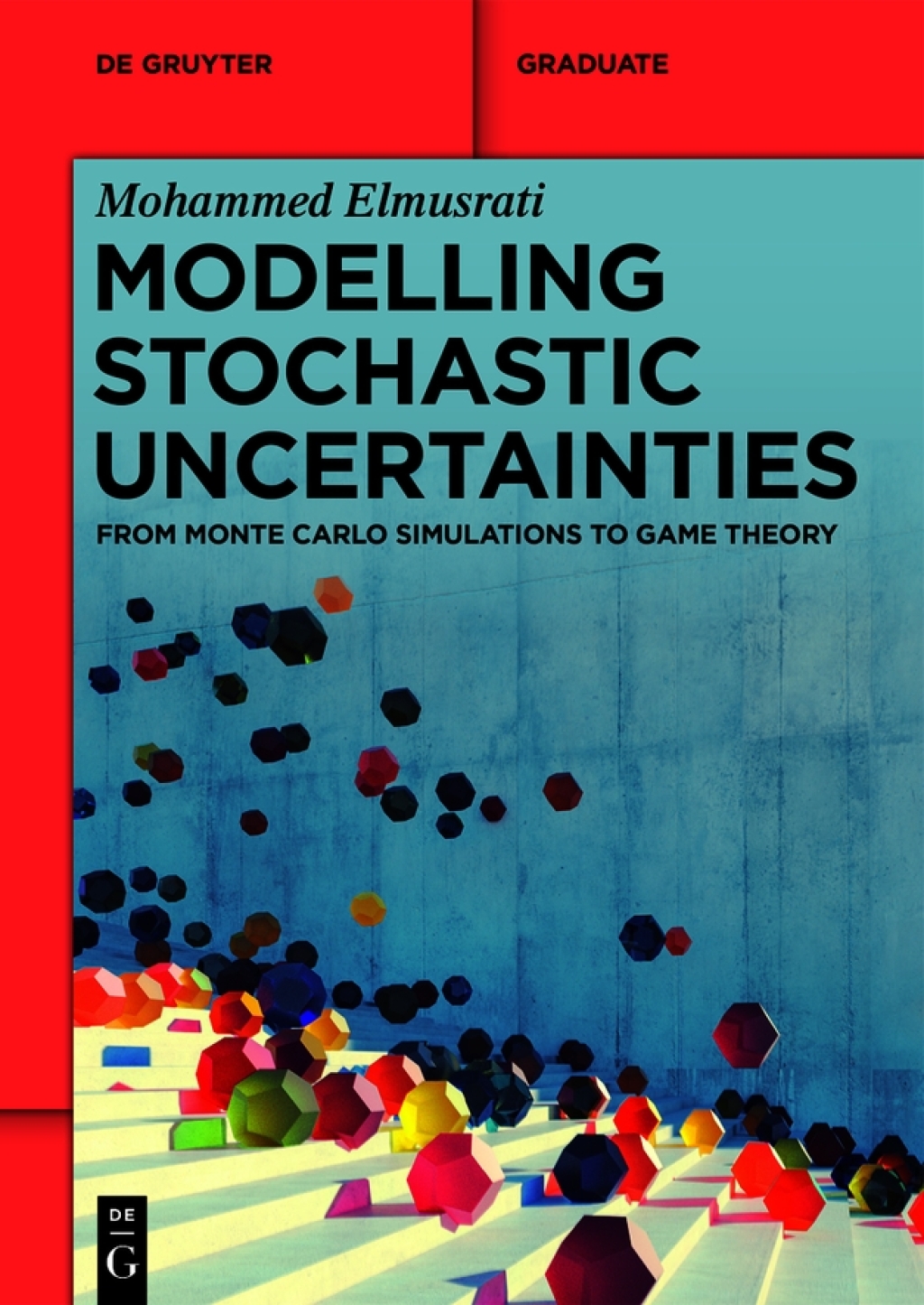 Modelling Stochastic Uncertainties From Monte Carlo Simulations to Game Theory 1st Edition â€“ PDF/EPUB Version Downloadable