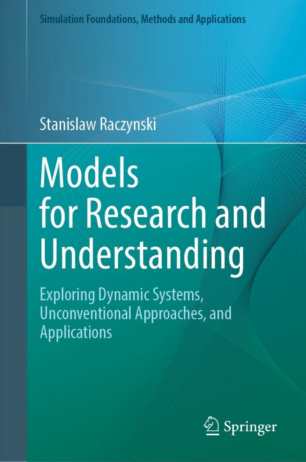Models for Research and Understanding Exploring Dynamic Systems, Unconventional Approaches, and Applications  â€“ PDF/EPUB Version Downloadable