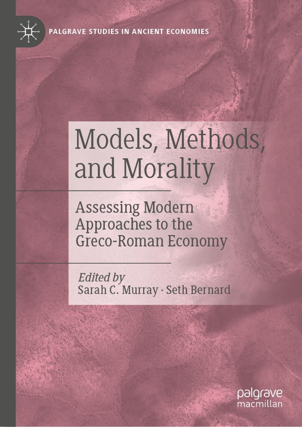 Models, Methods, and Morality Assessing Modern Approaches to the Greco-Roman Economy  â€“ PDF/EPUB Version Downloadable